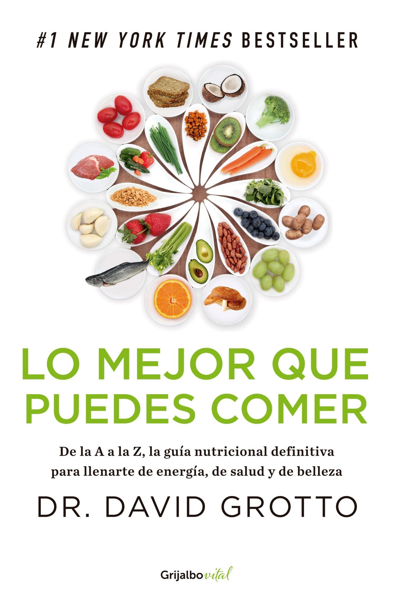 Lo mejor que puedes comer (Colección Vital): De la A a la Z, la guía nutricional definitiva para llenarte de energía, de salu