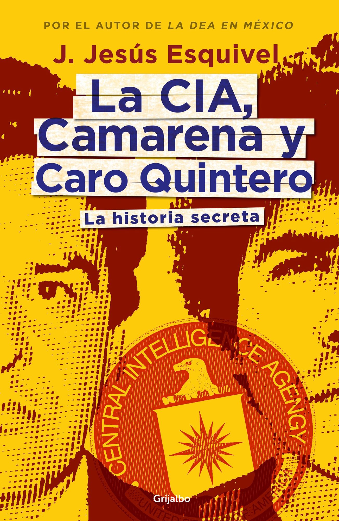 La CIA, Camarena y Caro Quintero. / The CIA, Camarena, and Caro Quintero: La historia secreta