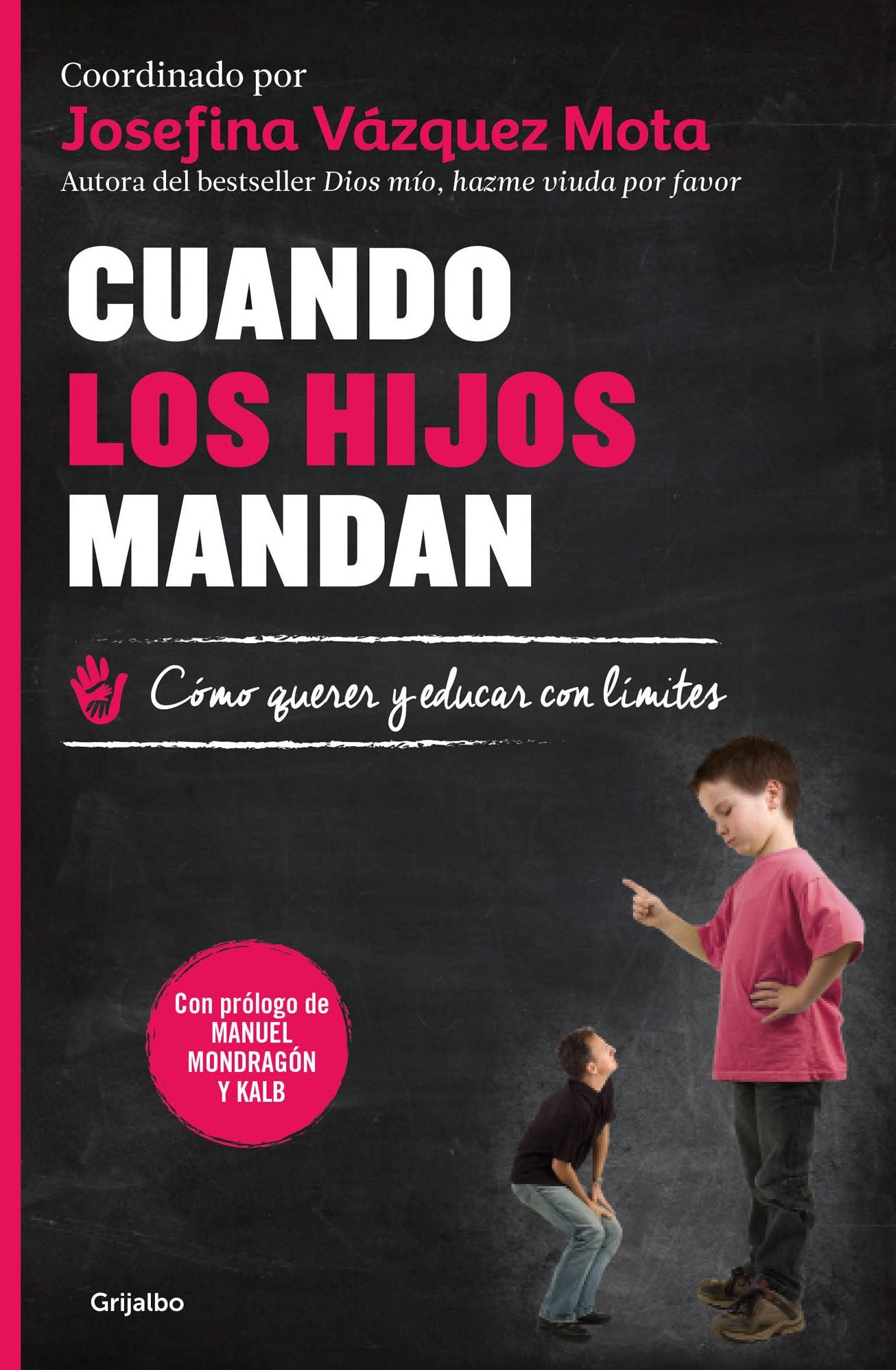 Cuando los hijos mandan: Cómo querer y educar con límites