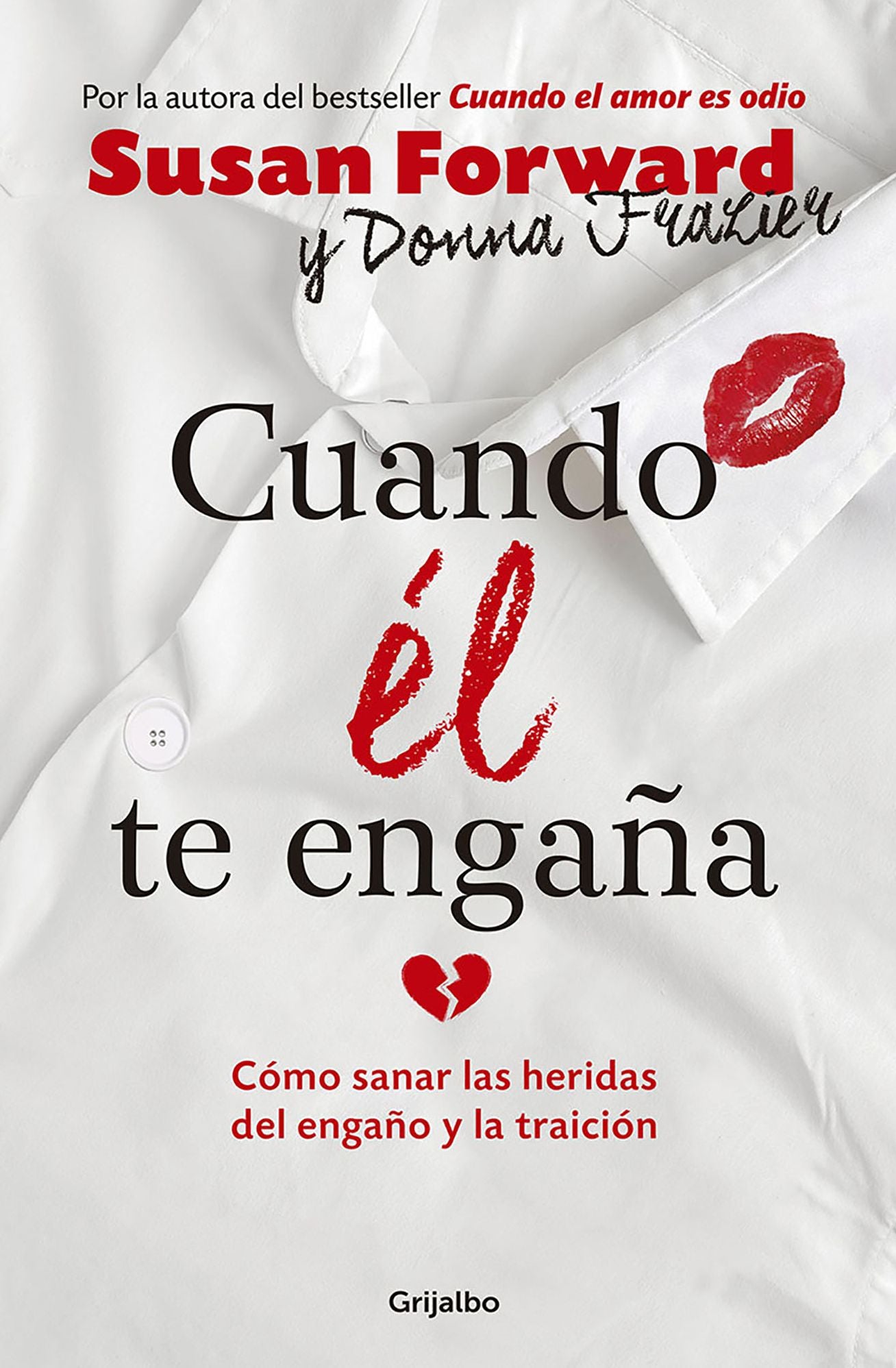 Cuando él te engaña: Cómo sanar las heridas del engaño y la traición