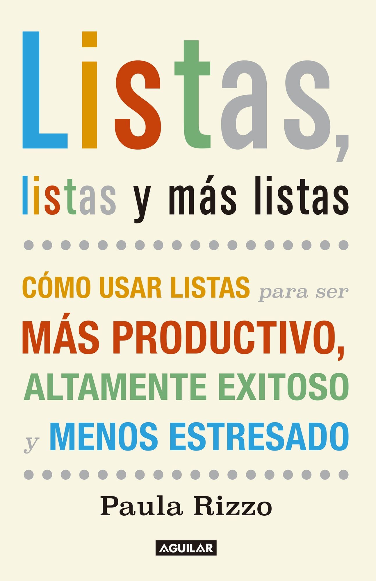 Listas, listas y más listas: Cómo usar listas para ser más productivo, altamente exitoso y menos estresado
