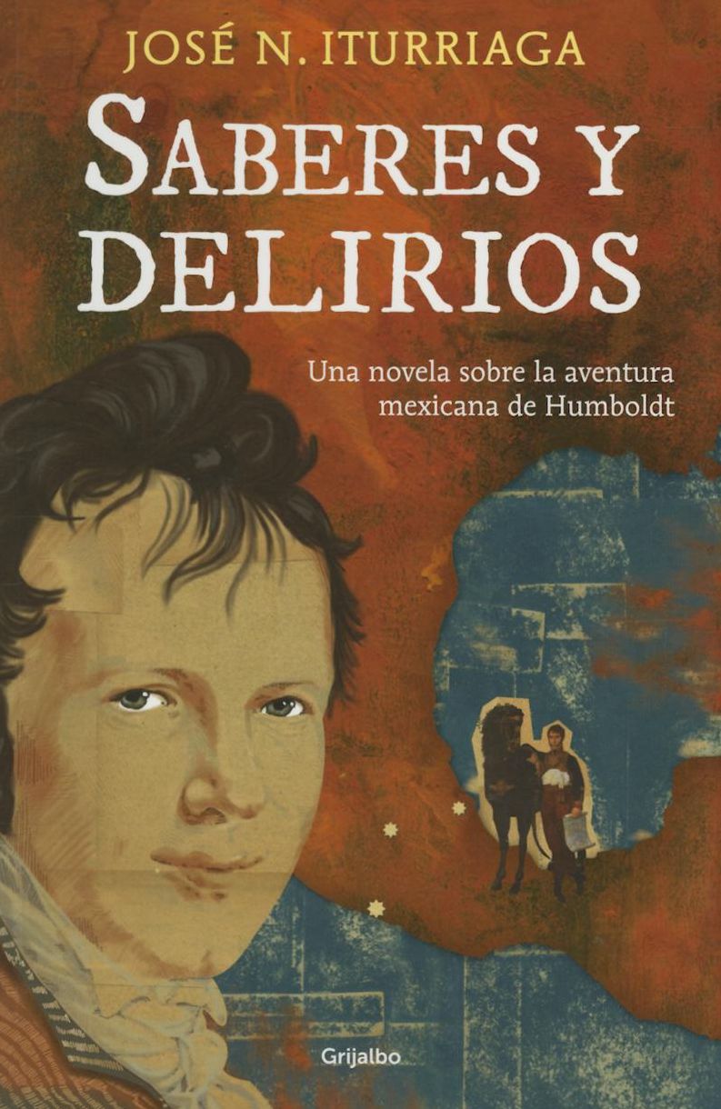 Saberes y delirios. Una novela sobre la aventura mexicana de Humboldt