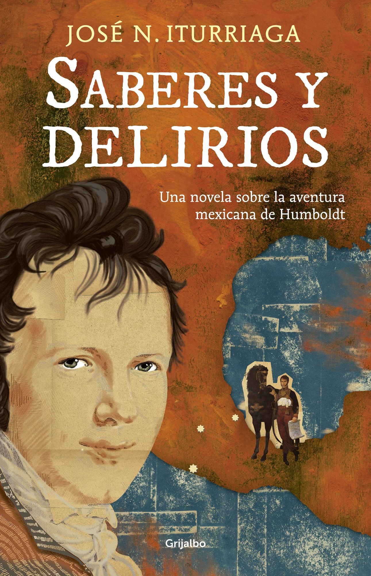 Saberes y delirios: Una novela sobre la aventura mexicana de Humboldt