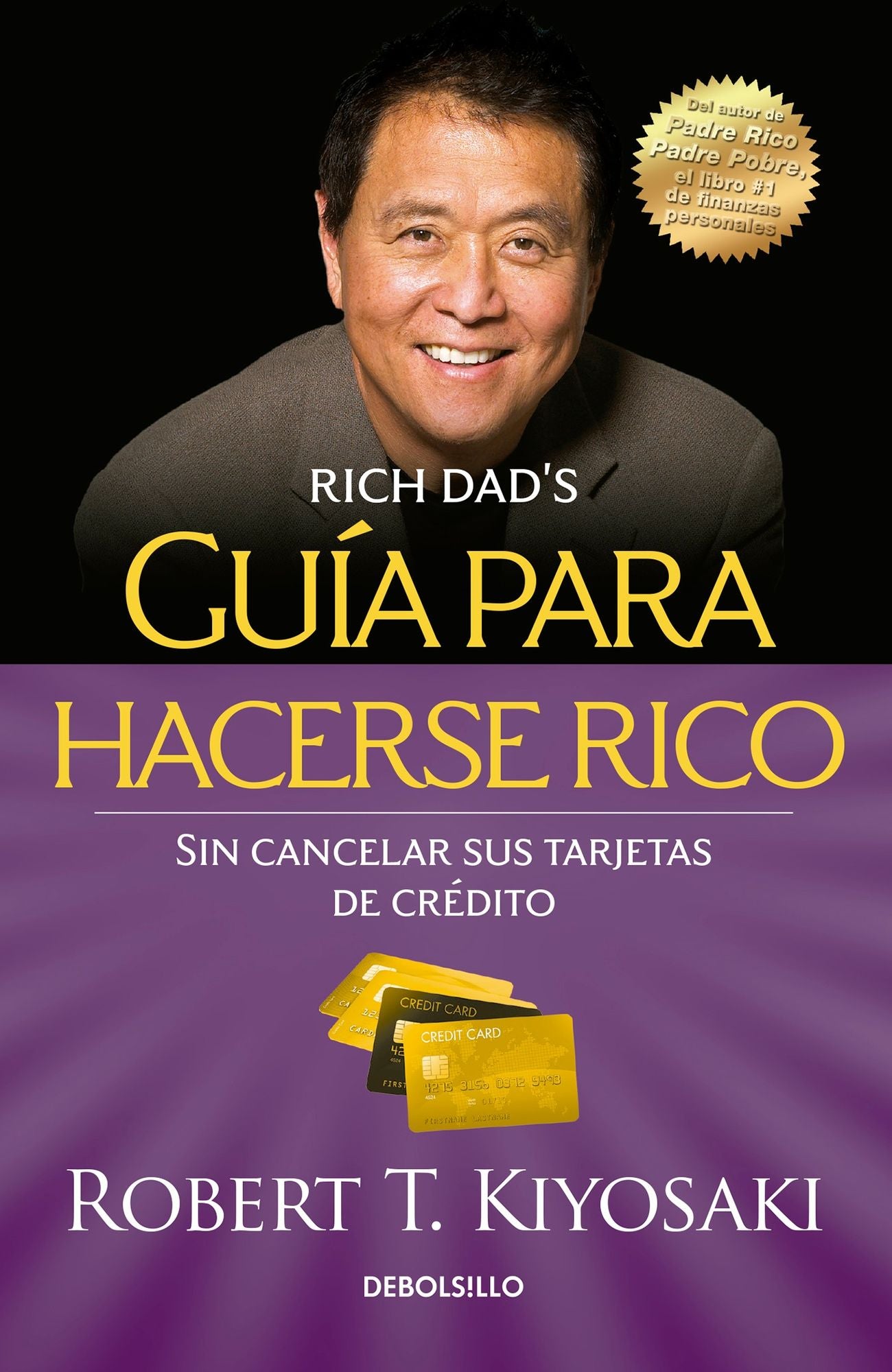 Guia para hacerse rico sin cancelar sus tarjetas de credito / Rich Dad's Guide to Becoming Rich Without Cutting Up Your Credit Cards