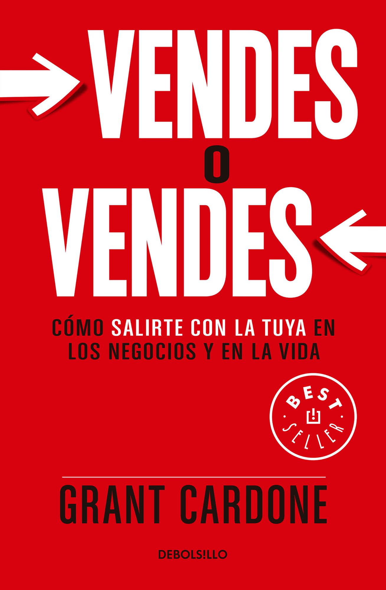 Vendes o Vendes: Como salirte con la tuya en los negocios y en la vida / Sell or Be Sold: How to Get Your Way in Business and in Life