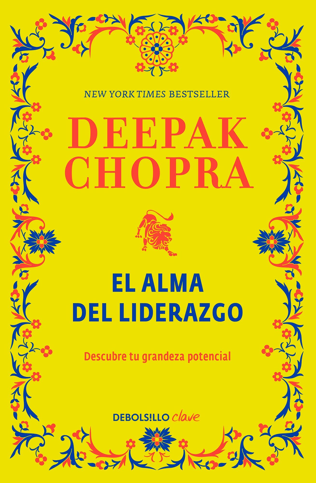 El alma de liderazgo / The soul of leadership : Descubre Tu Potencial De Grandeza