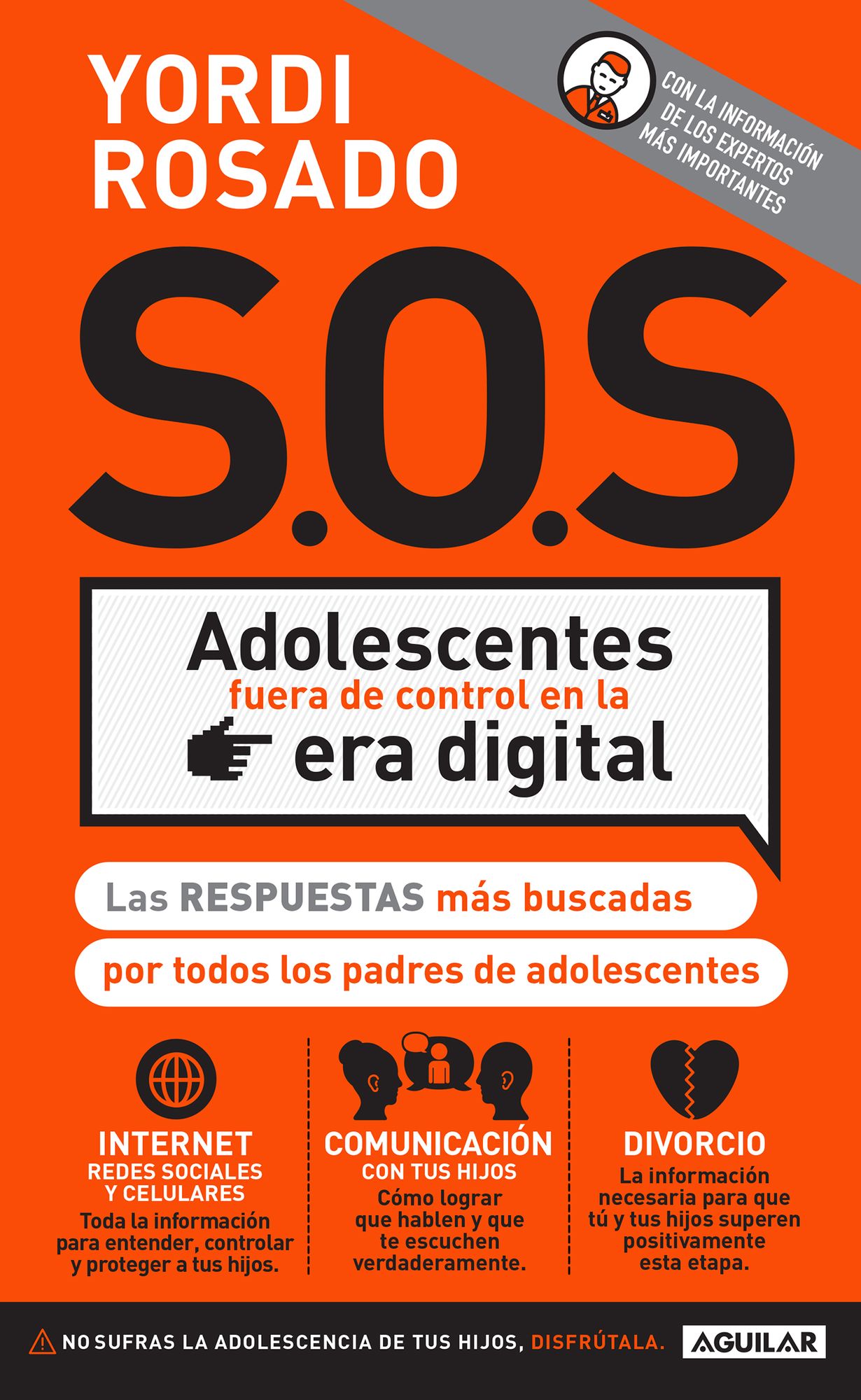 S.O.S. Adolescentes fuera de control en la era digital: Las respuestas más buscadas por todos los padres de adolescentes