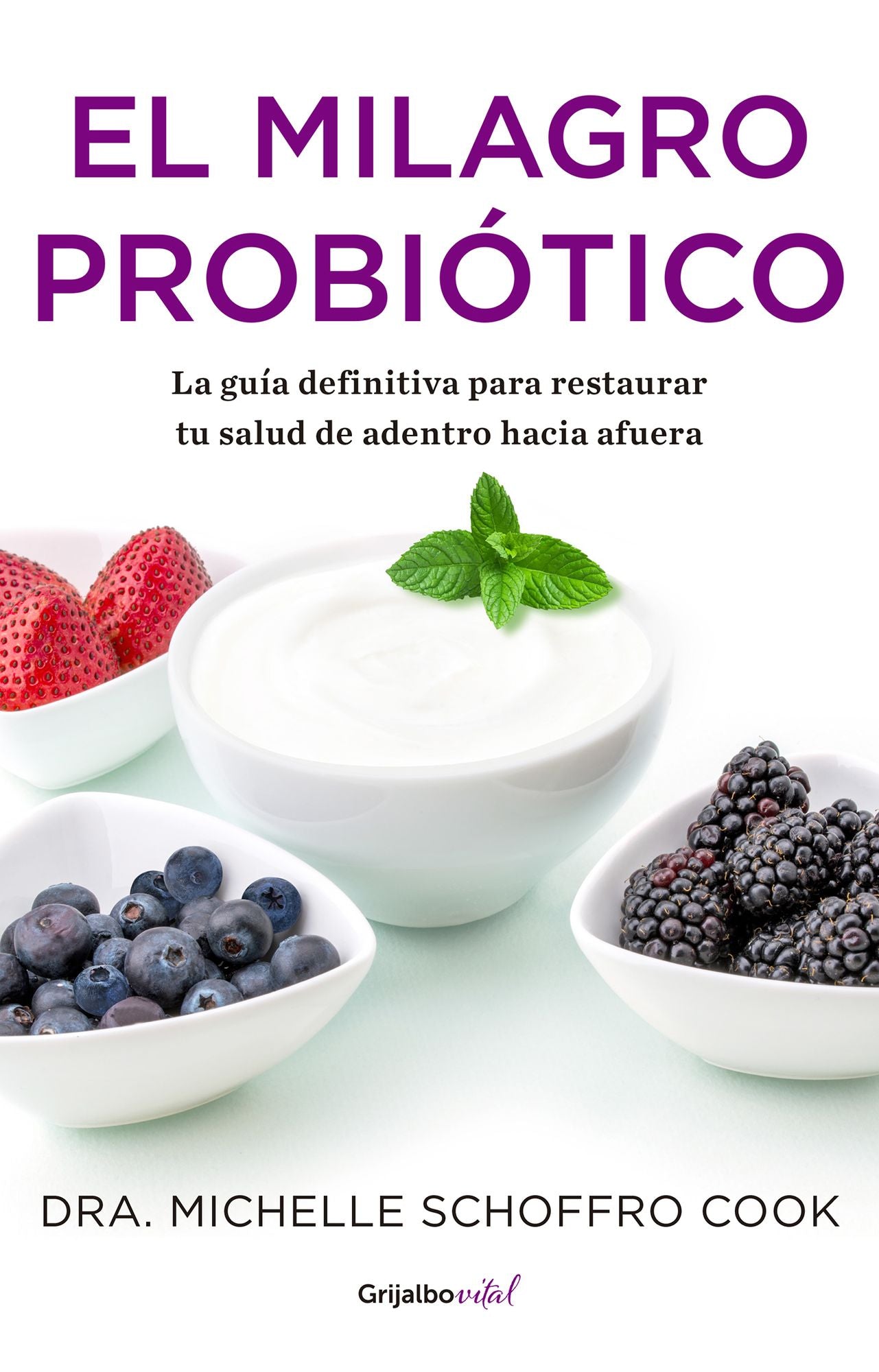 El milagro probiótico: La guía definitiva para restaurar tu salud de adentro hacia afuera