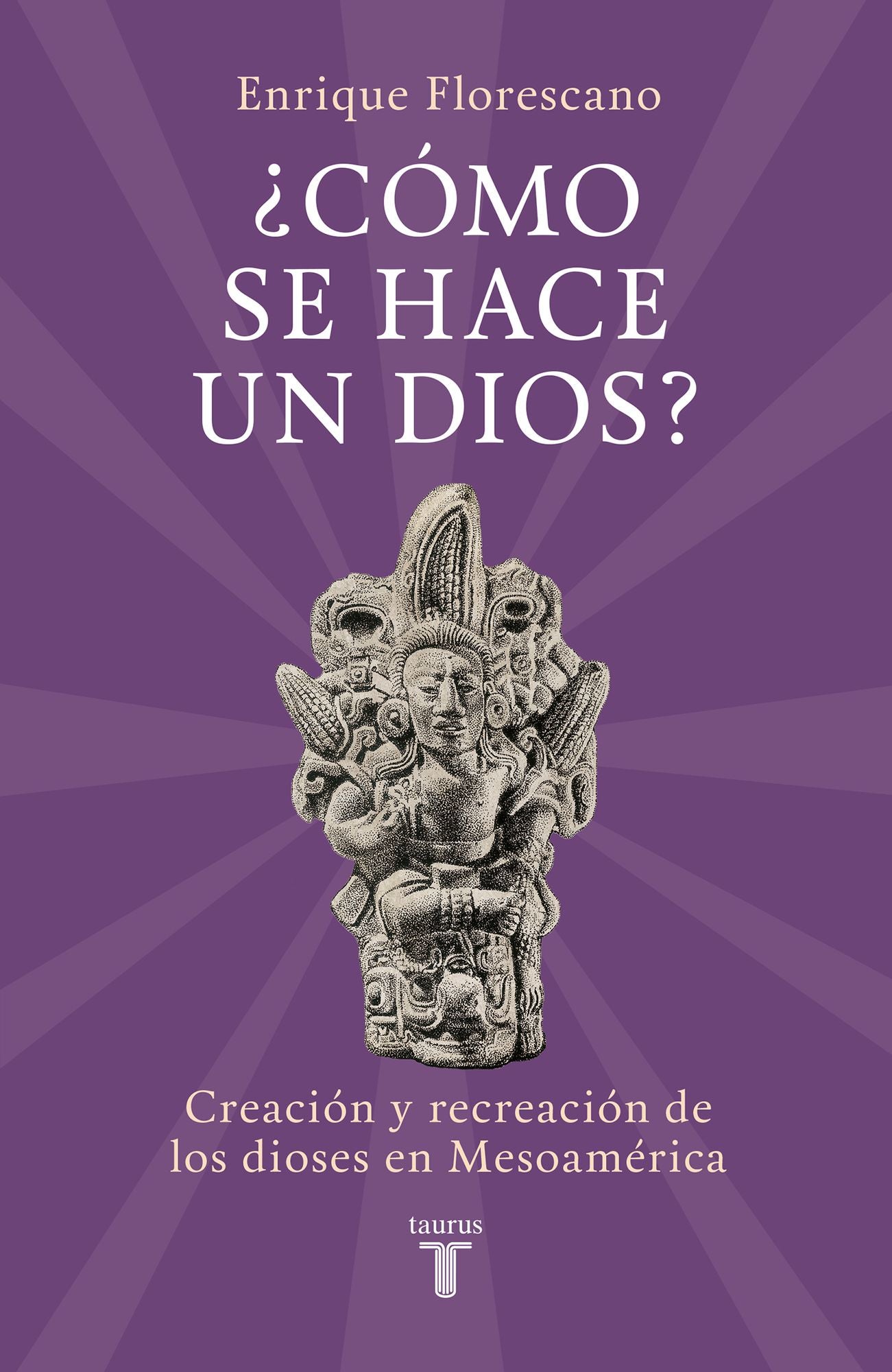 Cómo se hace un dios?: Creación y recreación de los dioses en Mesoamérica
