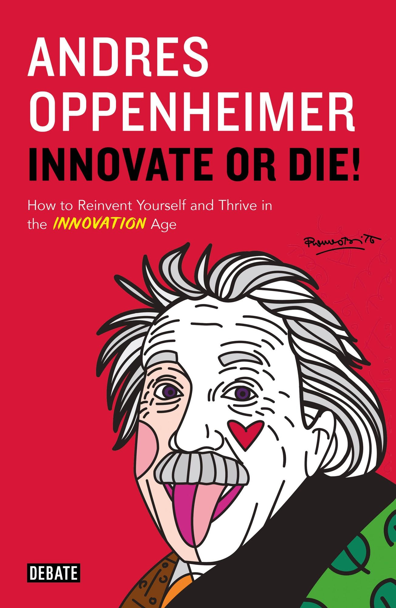 Innovate or Die!: How to Reinvent Yourself and Thrive in the INNOVATION Age