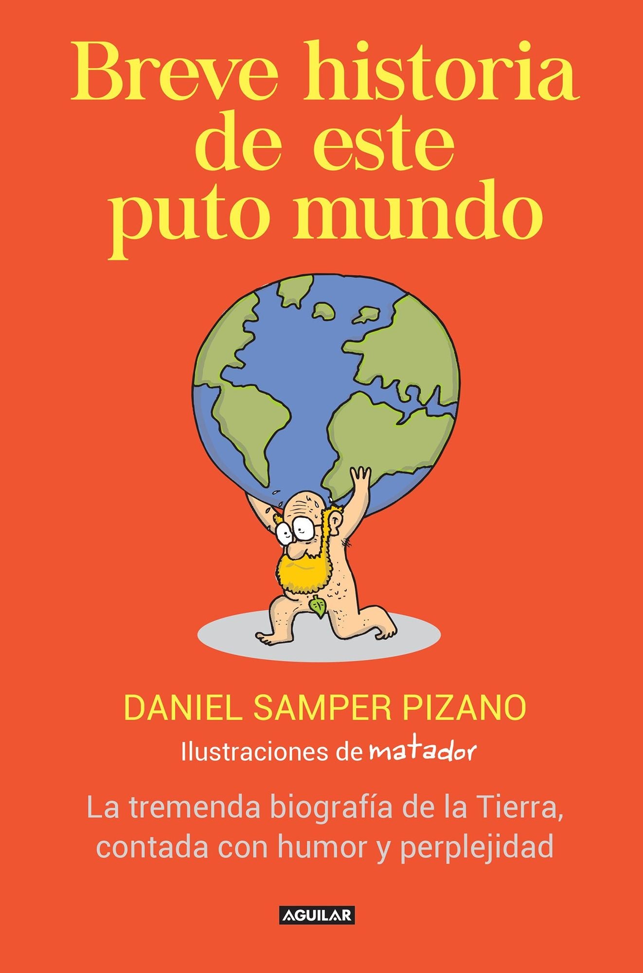 Breve Historia de Este Puto Mundo: La Tremenda Biografia de la Tierra, Contada Con Humor y Perplejidad