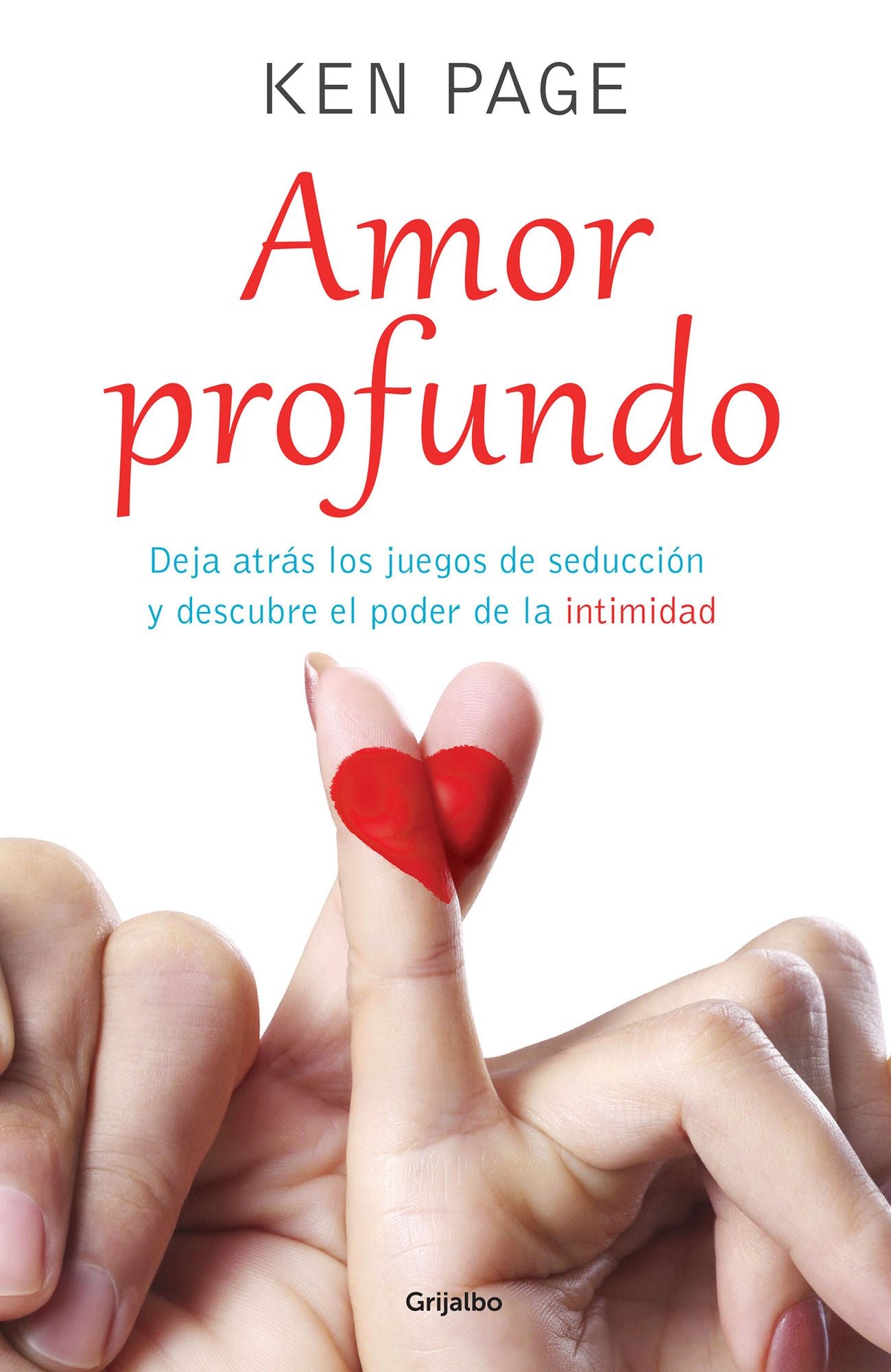 Amor profundo: Deja atrás los juegos de la seducción y descubre el poder de la intimidad