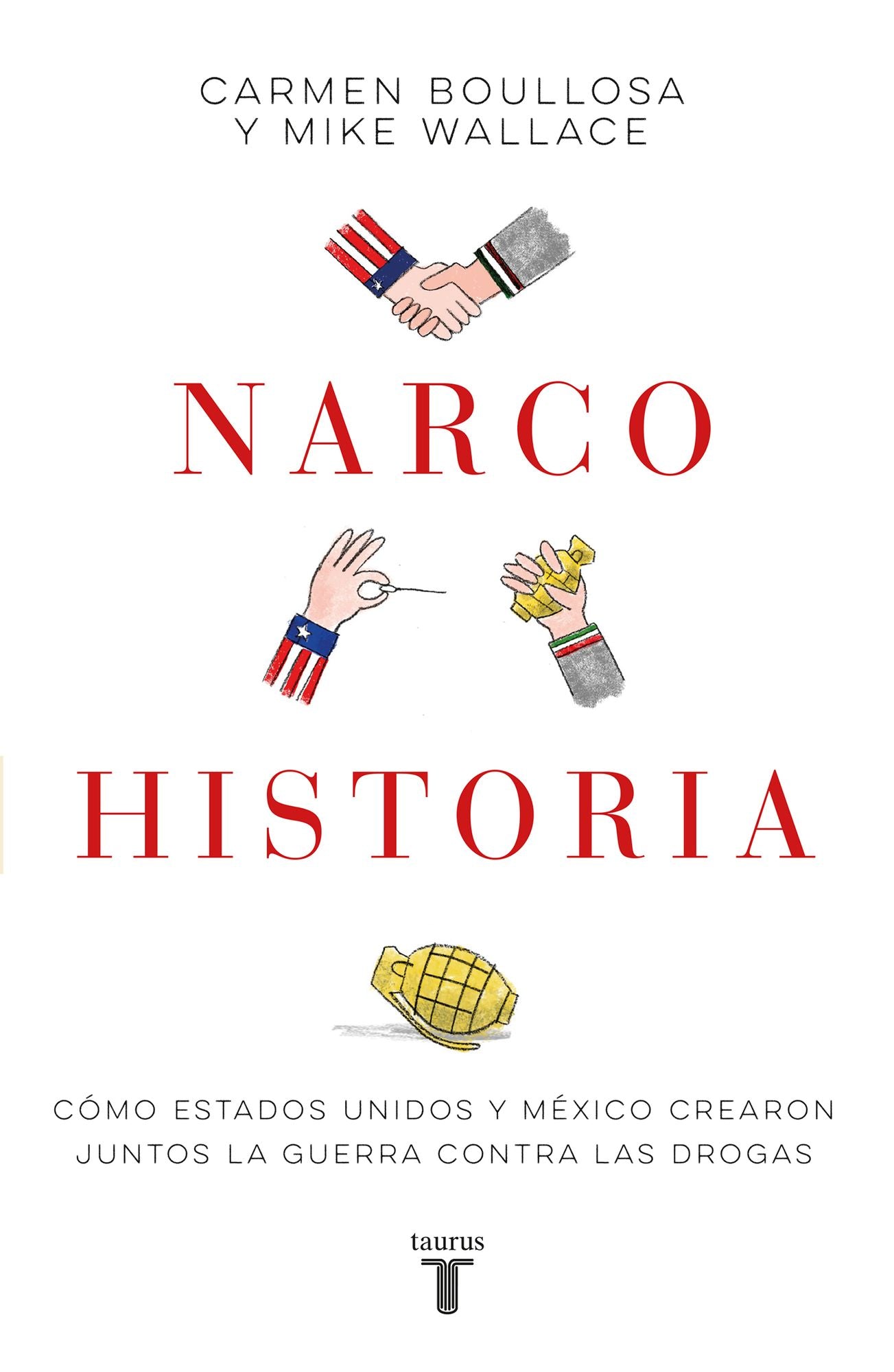Narcohistoria: Cómo Estados Unidos y México crearon juntos la guerra contra las drogas