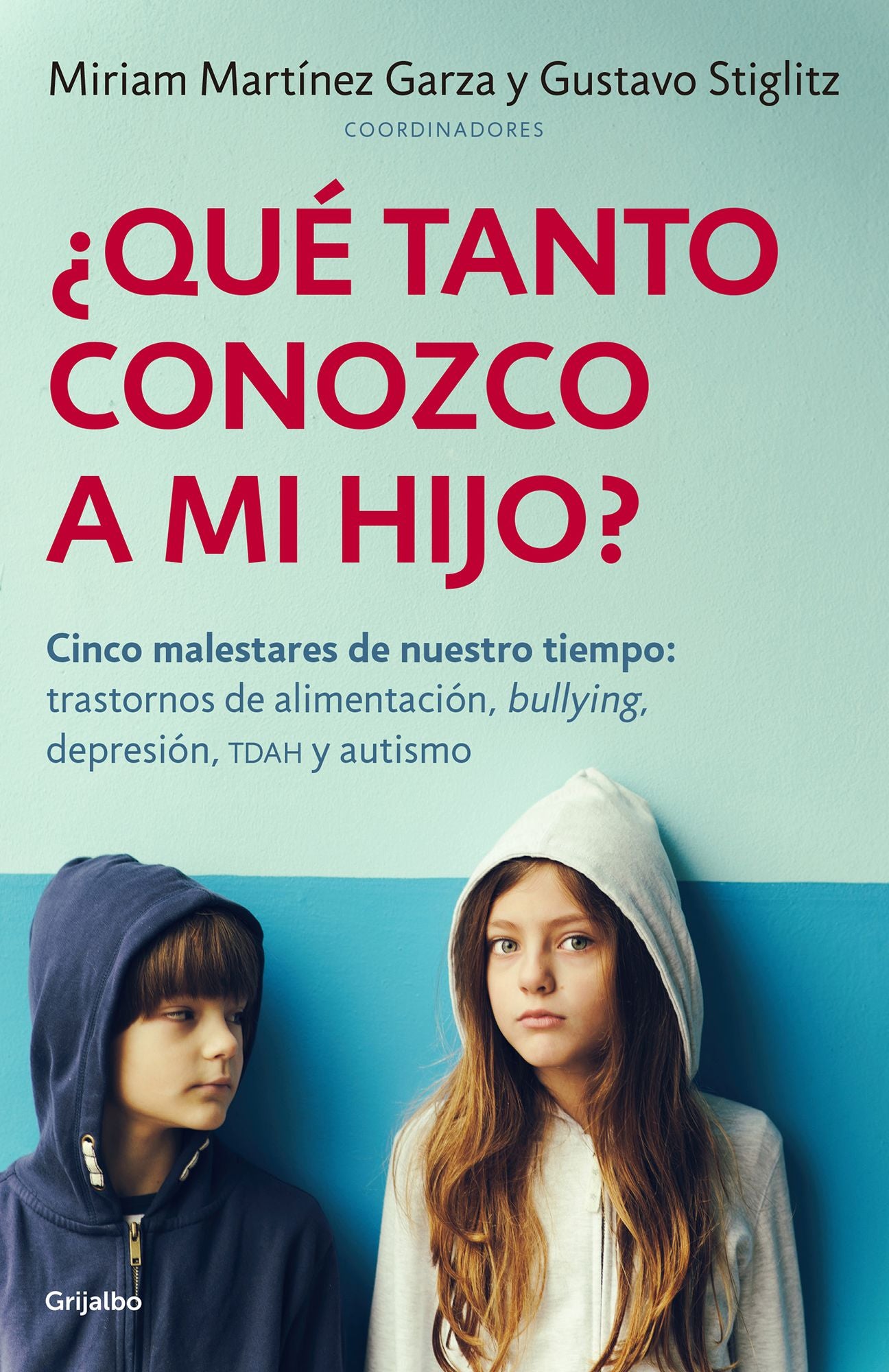 Qué tanto conozco a mi hijo?: Cinco malestares: trastornos de alimentación, bullying, depresión, TDAH, autismo