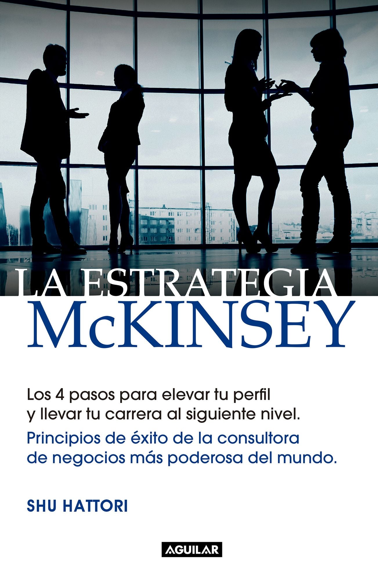La estrategia McKinsey: Principios de éxito de la consultora de negocios más poderosa del mundo