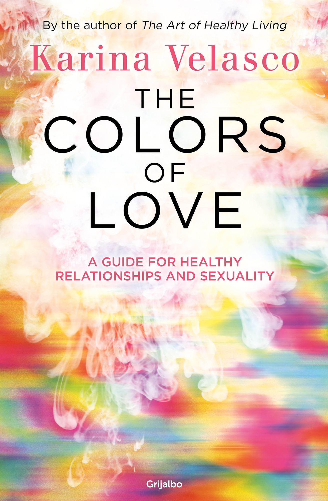 The colors of love: The guide for healthy relationships and sexuality