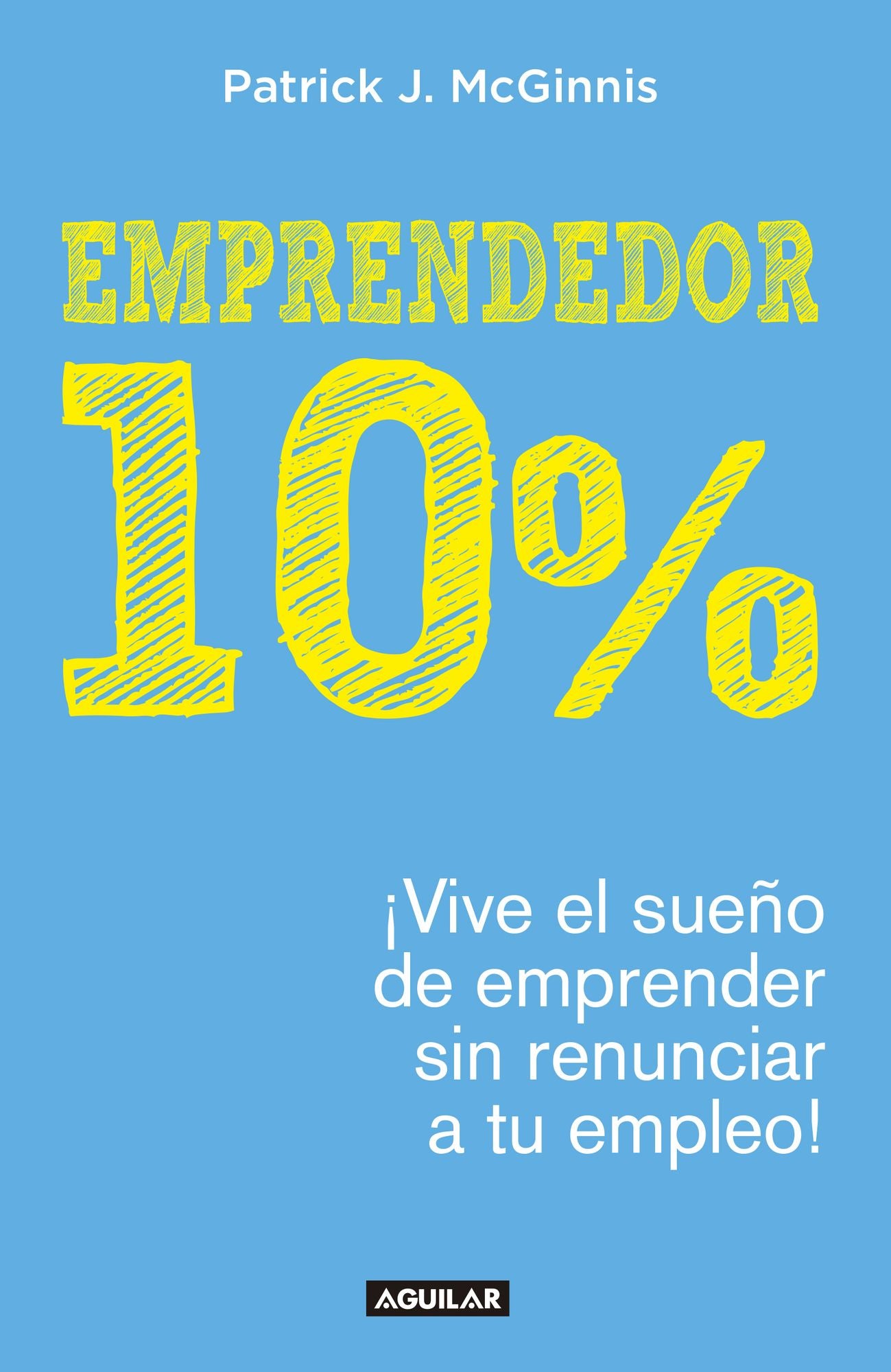 Emprendedor 10%: ¡Vive el sueño de emprender sin renunciar a tu empleo!