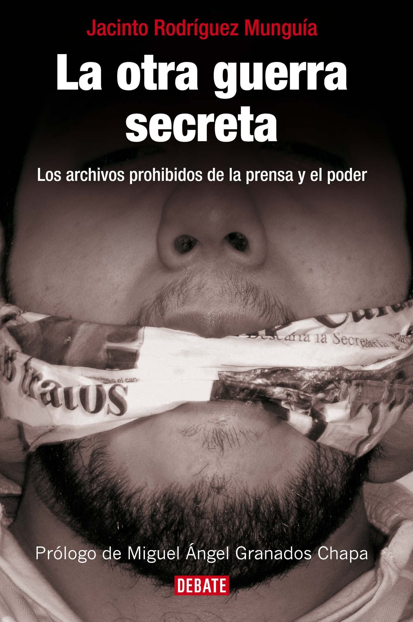 La otra guerra secreta: Los archivos prohibidos de la prensa y el poder