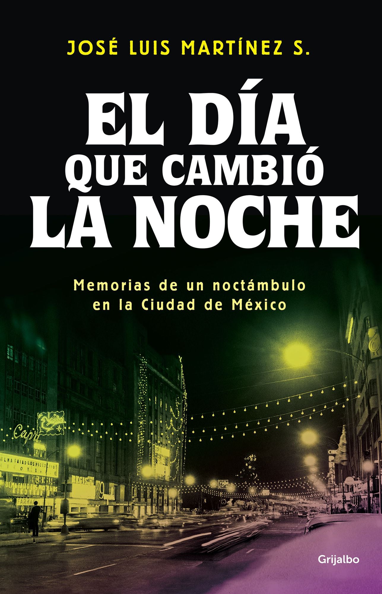 El día que cambió la noche: Memorias de un noctámbulo en la Ciudad de México