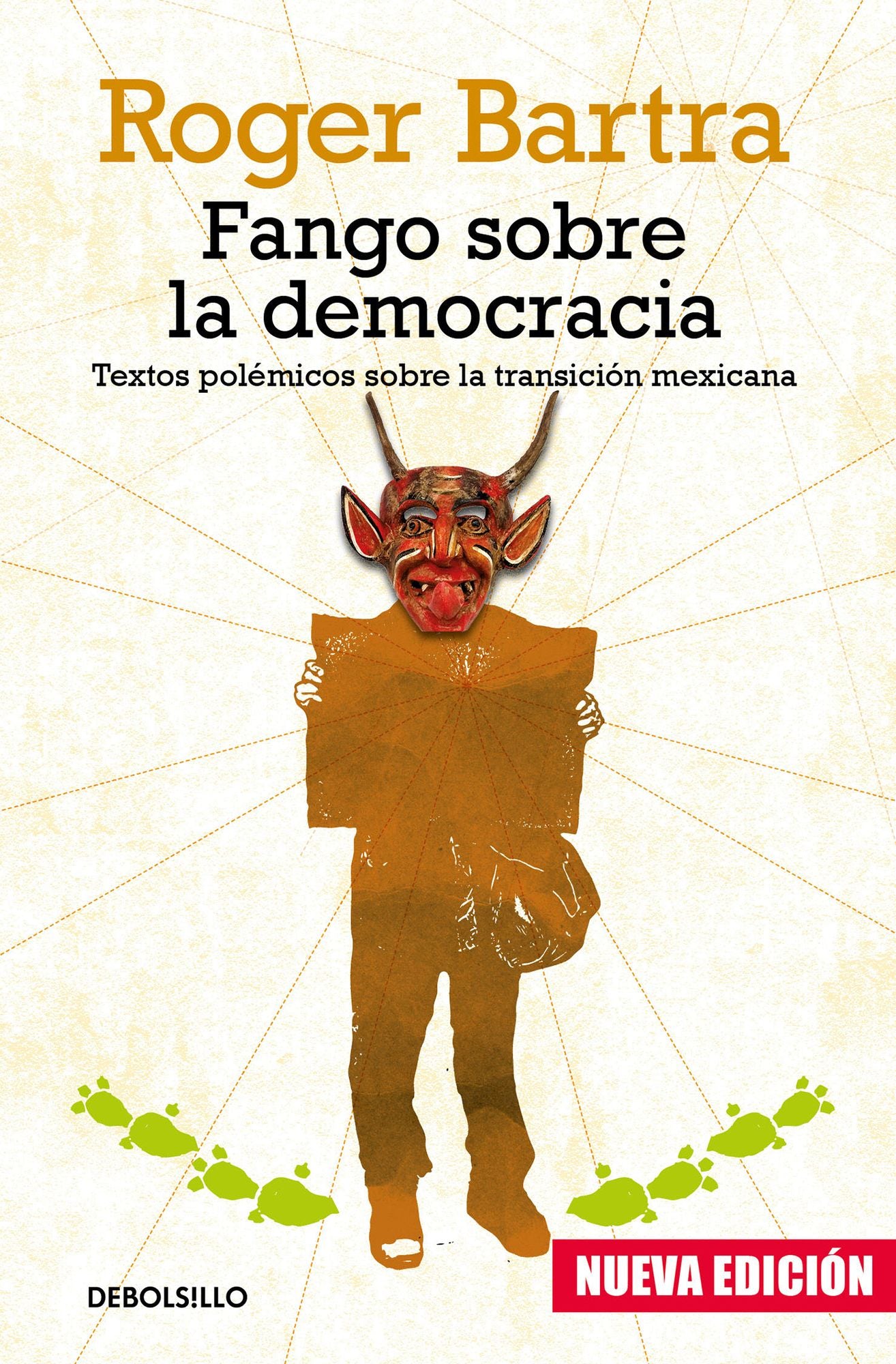 Fango sobre la democracia (nueva edición): Textos polémicos sobre la transición mexicana