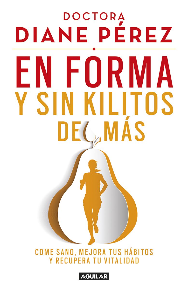 En forma y sin kilitos de más: Come sano, mejora tus hábitos y recupera tu vitalidad