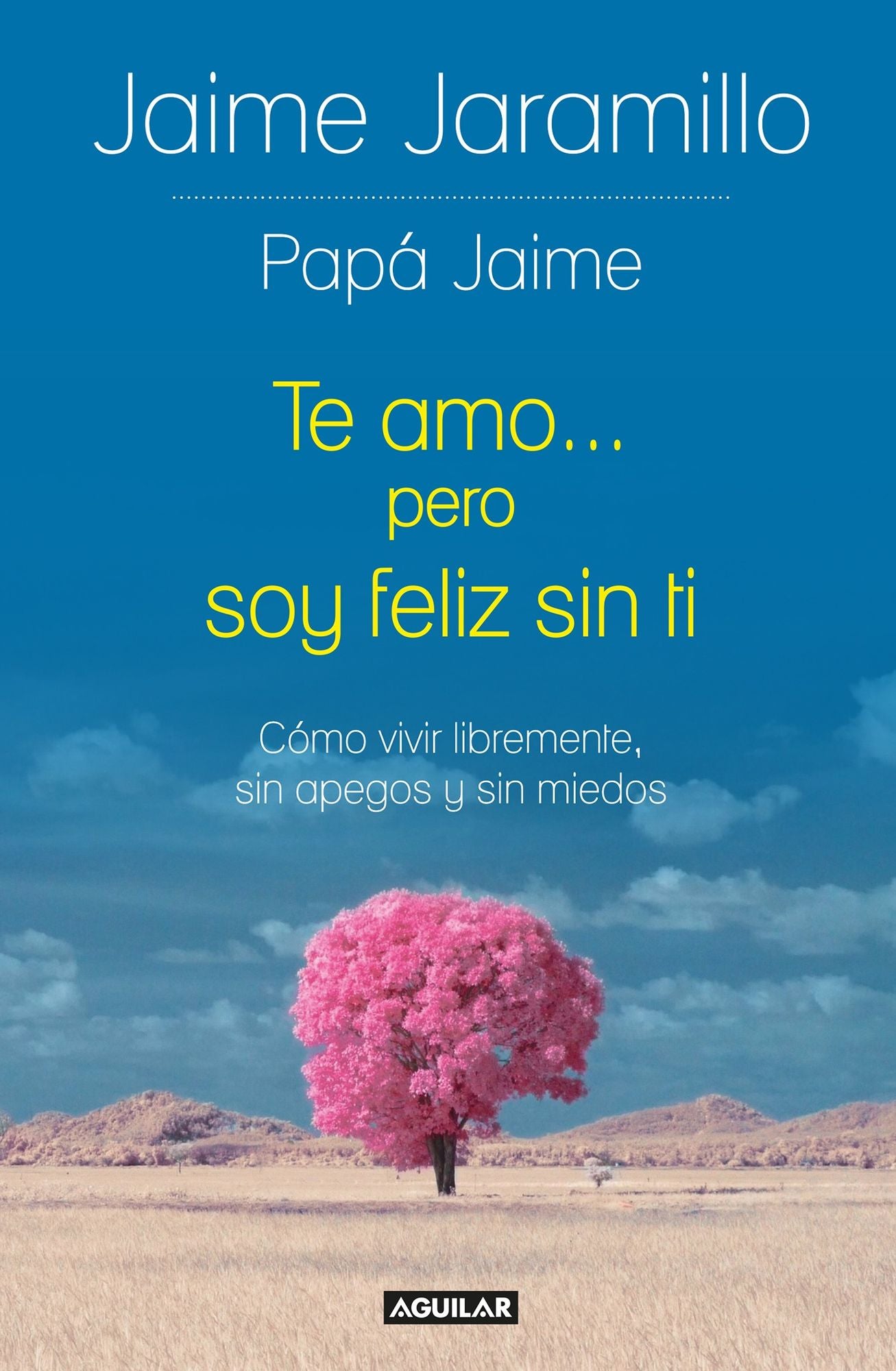Te amo... pero soy feliz sin ti / I Love You... but I'm Happy without You: Como vivir libremente, sin apegos y sin miedos