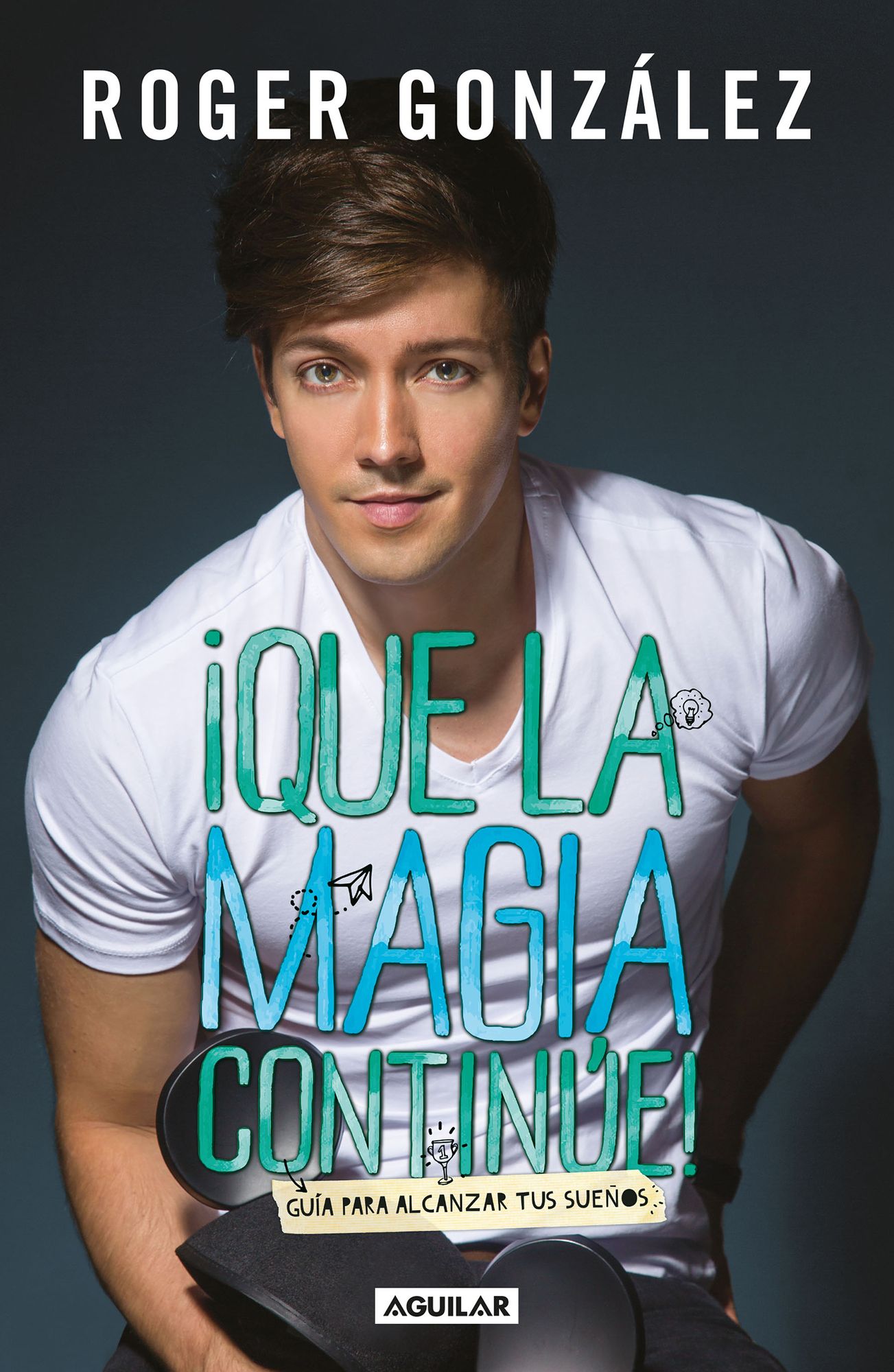 Que la magia continúe!: Guía para alcanzar tus sueños