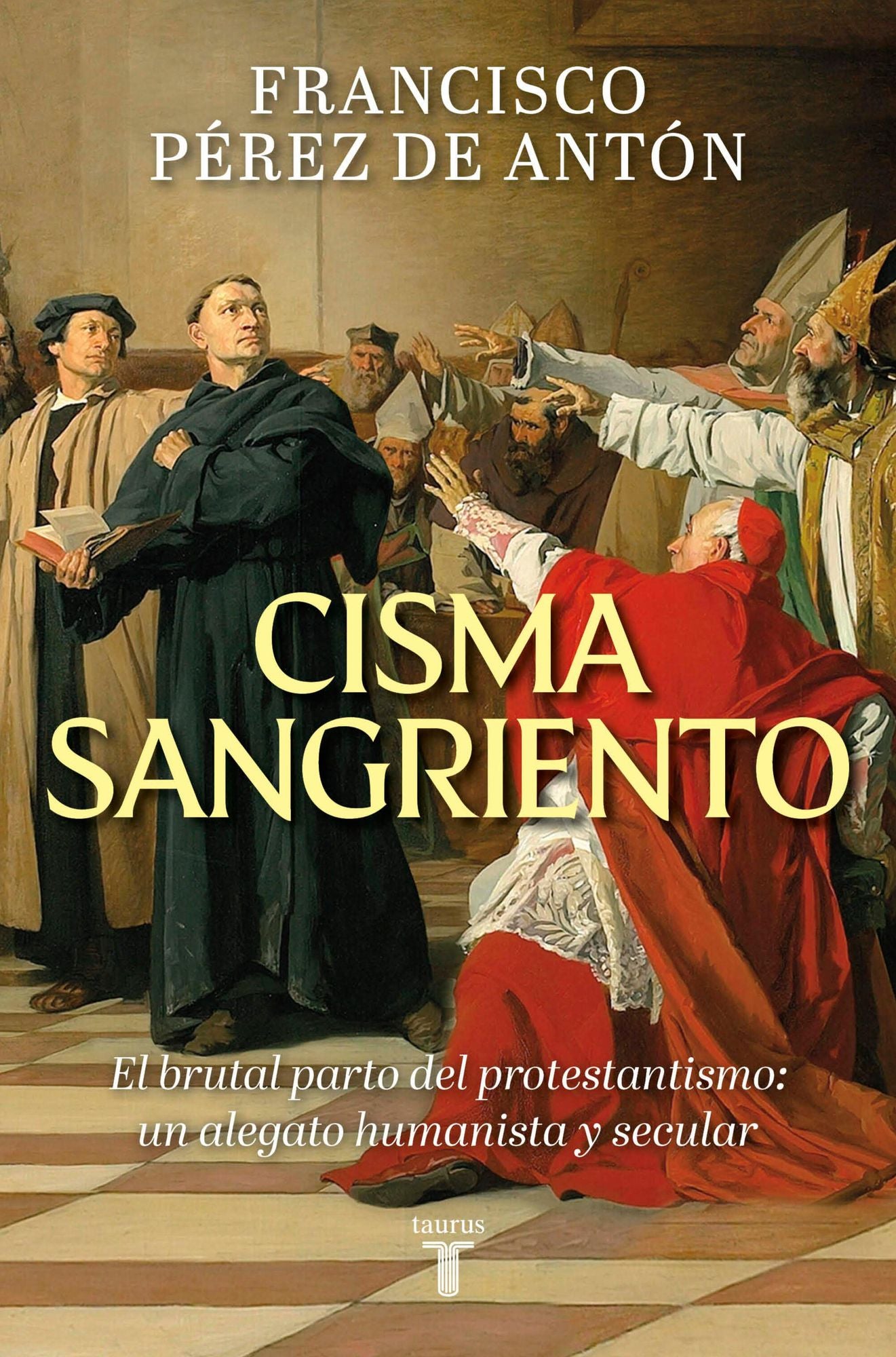 Cisma sangriento: El brutal parto del protestantismo: un alegato humanista y secular