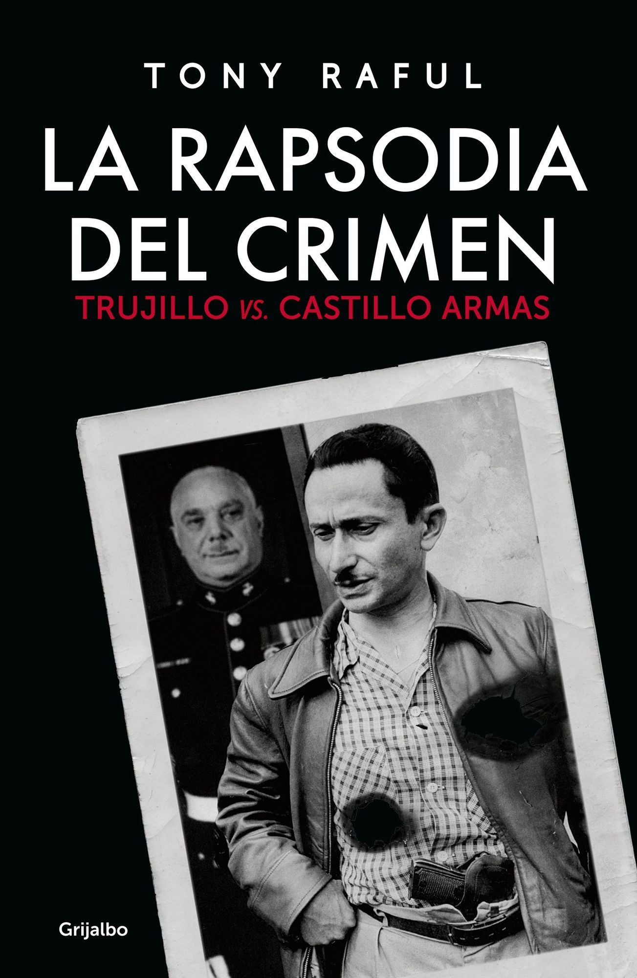 La rapsodia del crimen. Trujillo vs. Castillo Armas