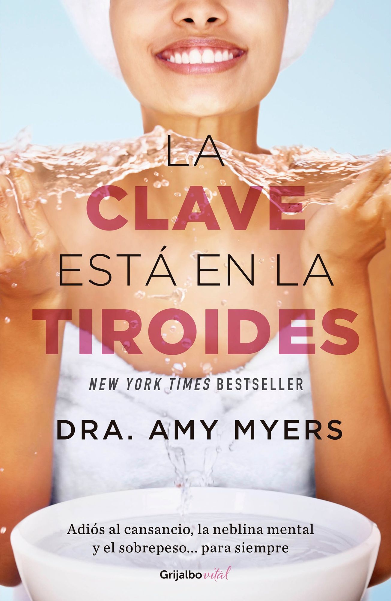 La clave esta en la tiroides: Adios al cansancio, la neblina mental y el sobrepeso...para siempre / The Thyroid Connection: Why You Feel Tired, Brain-Fogged, and Overweight -- and How to Get Your Life Back