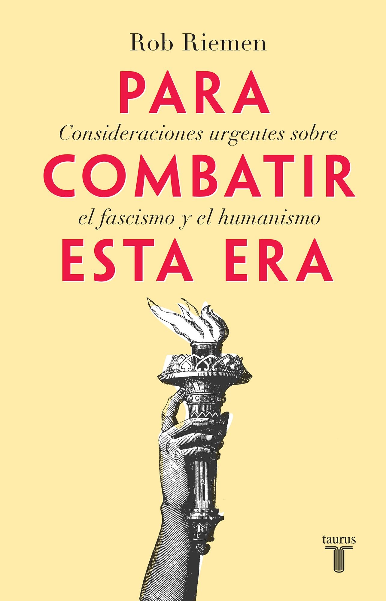 Para combatir esta era: Consideraciones urgentes sobre el fascismo y el humanismo