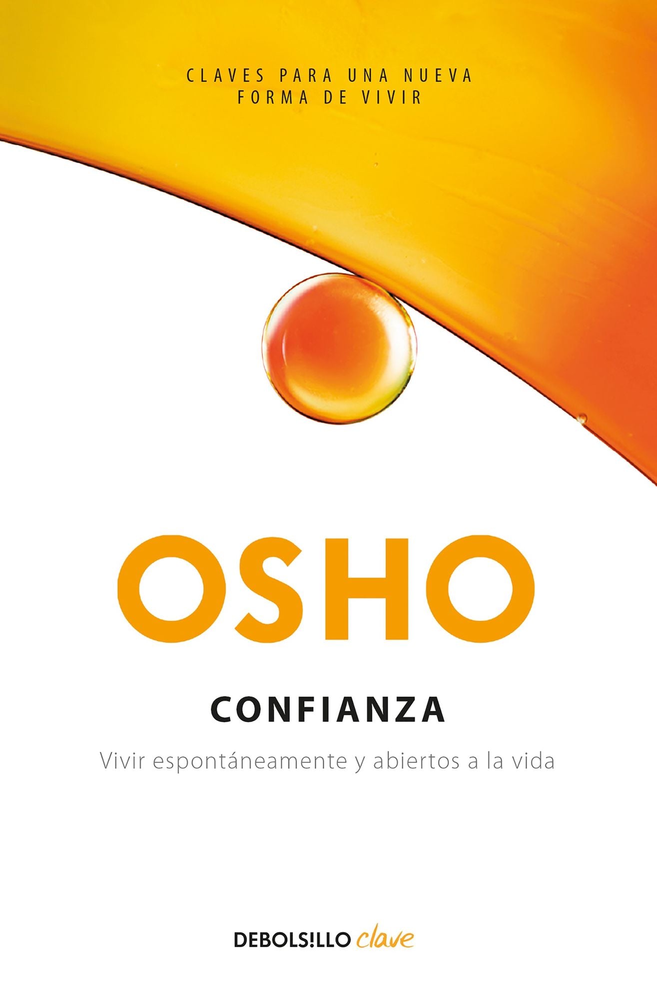 Confianza: Vivir Espontï¿½neamente y Abiertos a la Vida / Trust Living Spontaneously and Open to Life: Vivir Espontï¿½neamente y Abiertos a la Vida