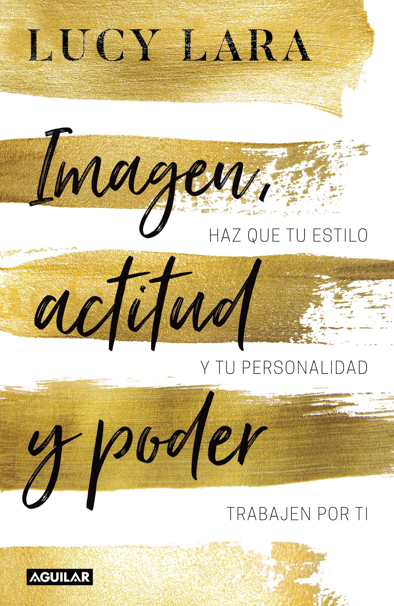 Imagen, actitud y poder: Haz que tu estilo y tu personalidad trabajen por ti