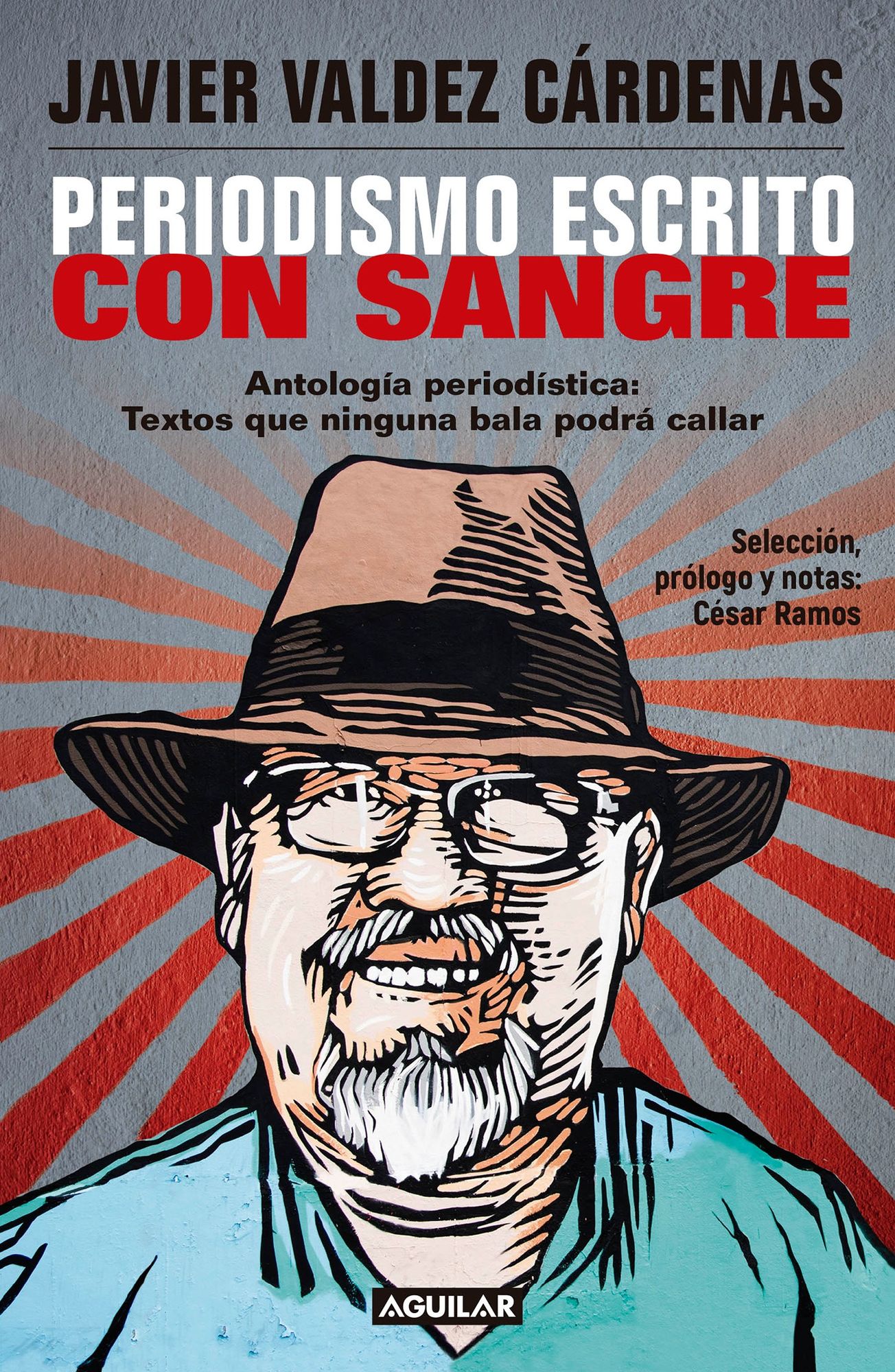 Periodismo escrito con sangre. Antologia Periodistica: Textos que ninguna bala podra callar / Journalism Written with Blood. Chronicles and Accounts Driven by Pain, Rage, and Despair