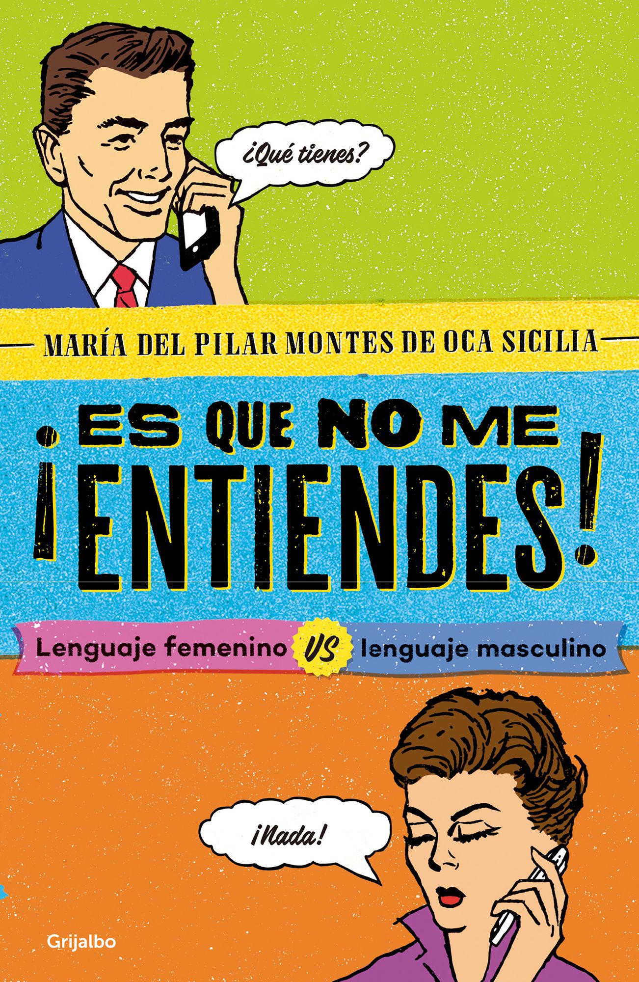 Es que no me entiendes! / You Don't Understand Me! Feminine Language vs. Masculine Language: Lenguaje femenino vs Lenguaje masculino