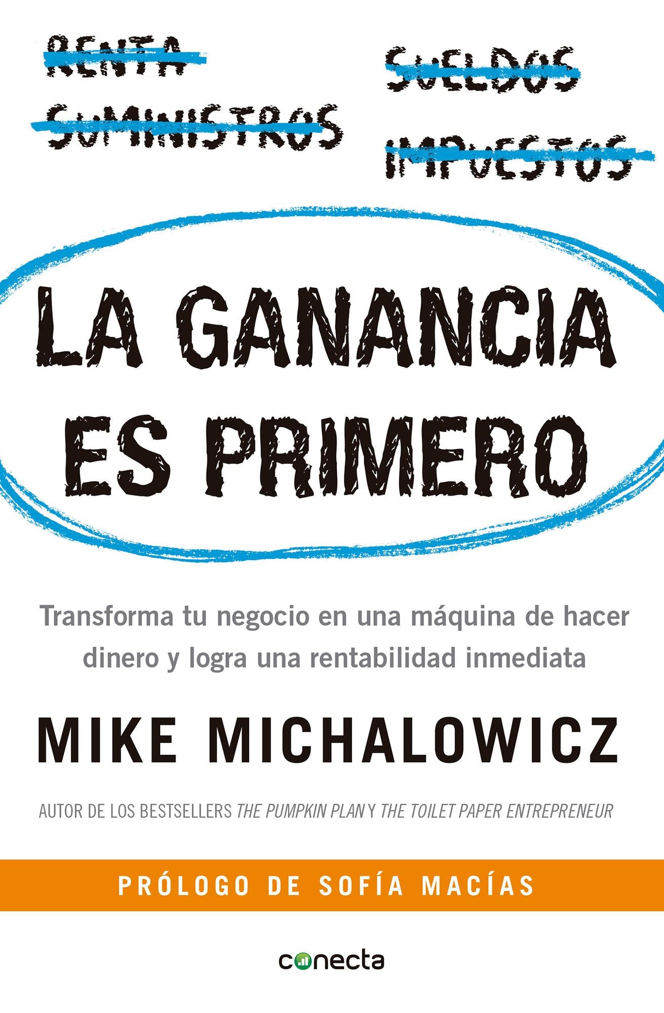 La ganancia es primero: Transforma tu negocio en una maquina de hacer dinero y logra una rentabilidad inmediata: Transforma tu negocio en una maquina de hacer dinero y logra una rentabilidad inmediata