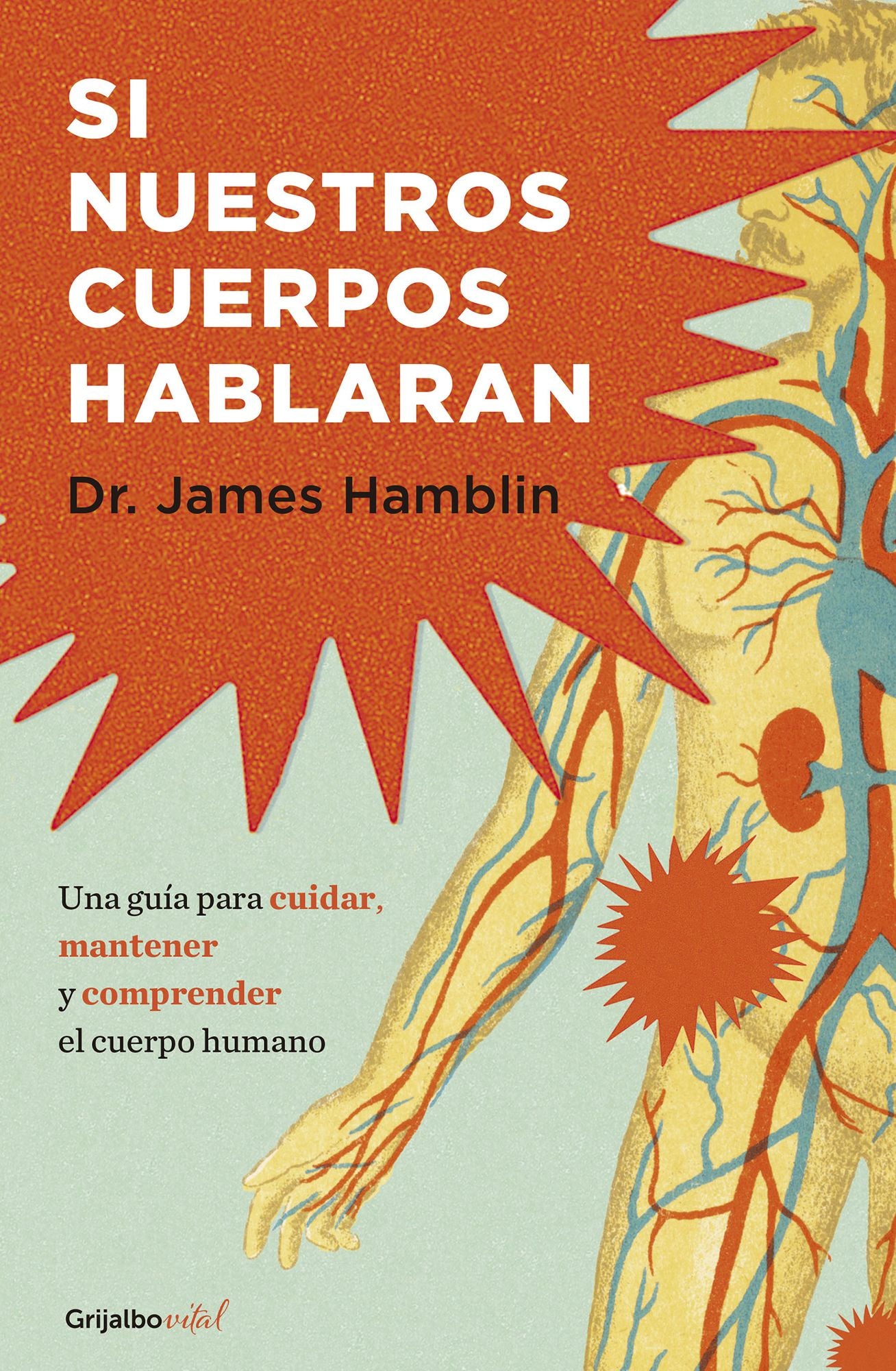 Si nuestros cuerpos hablaran: Guía para operar y mantener un cuerpo humano