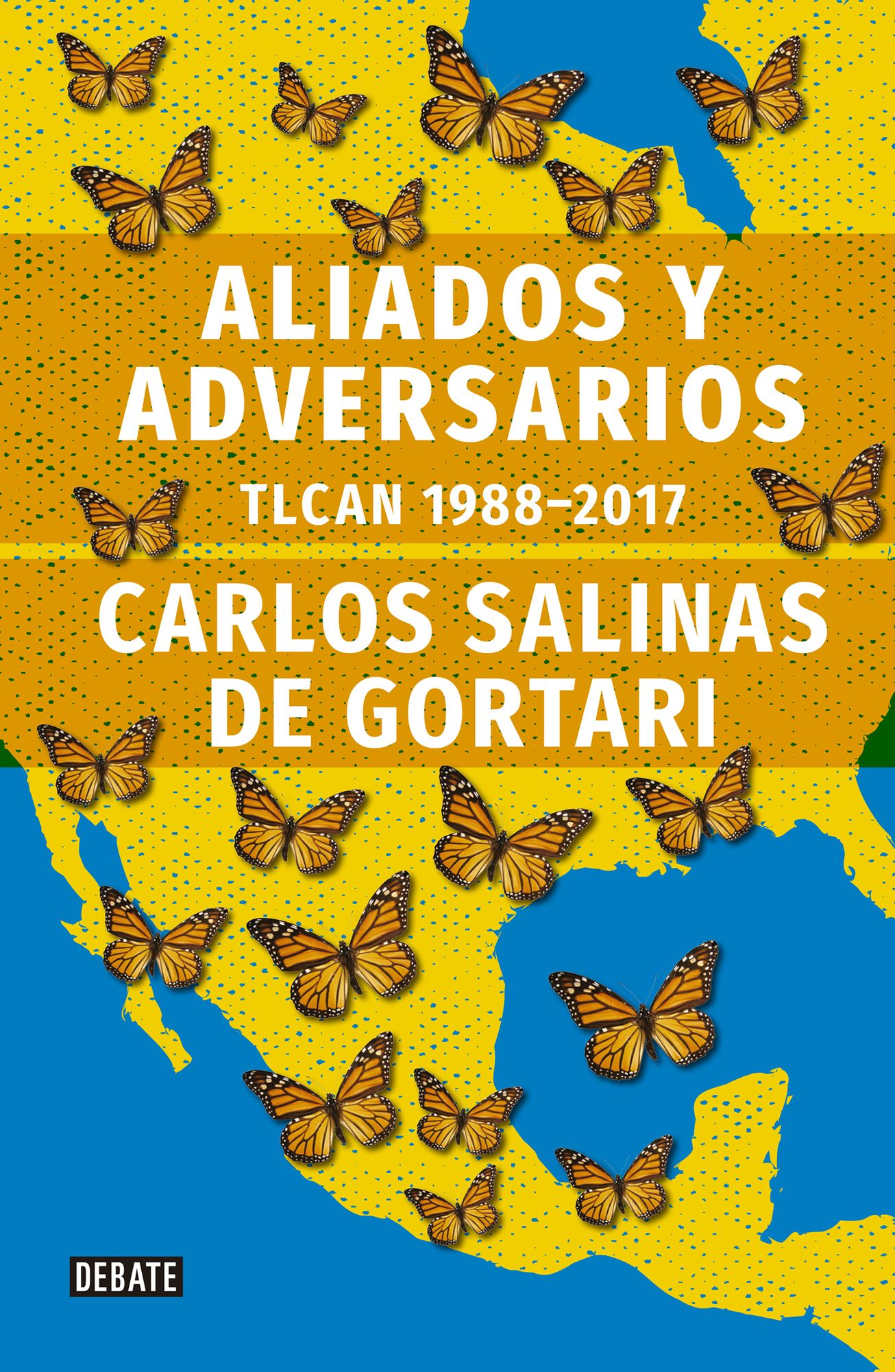 Aliados y adversarios: Historia del TLCAN: 1988 - 2017