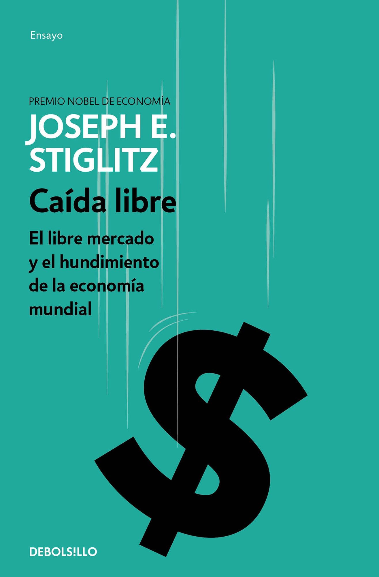 Caï¿½da Libre: El Libre Mercado y El Hundimiento de la Economï¿½a Mundial / Freefall