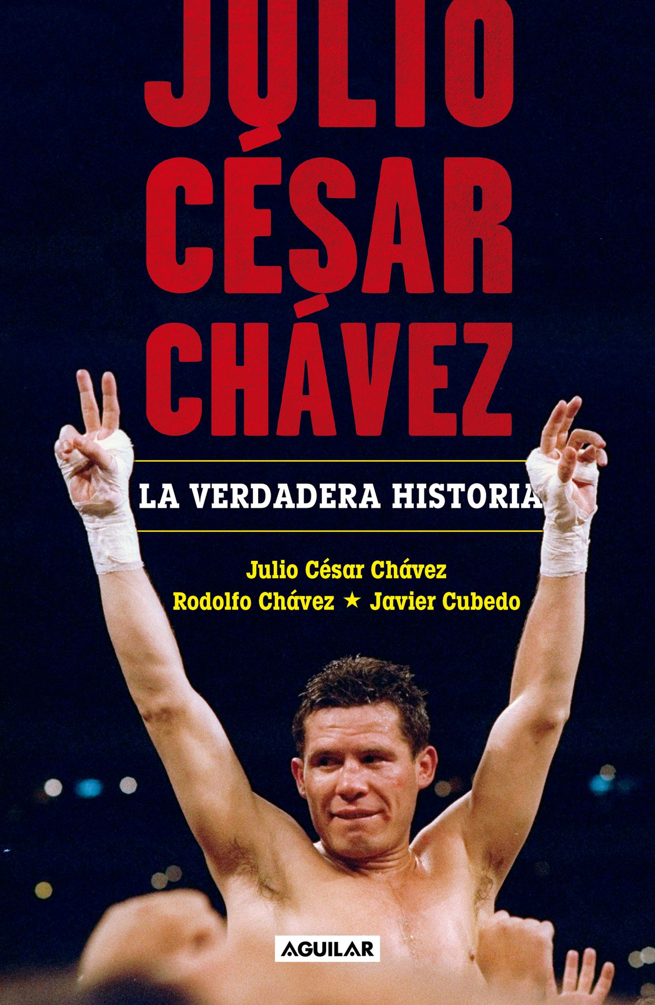 Julio Cï¿½sar Chï¿½vez: La Verdadera Historia / Julio Cesar Chavez. His True Story