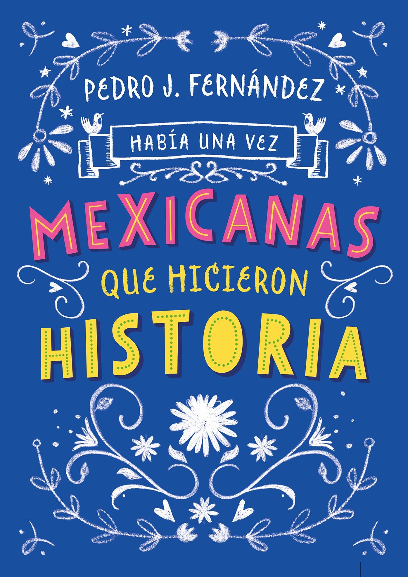 Mexicanas que hicieron historia/ Mexican Women Who Made History
