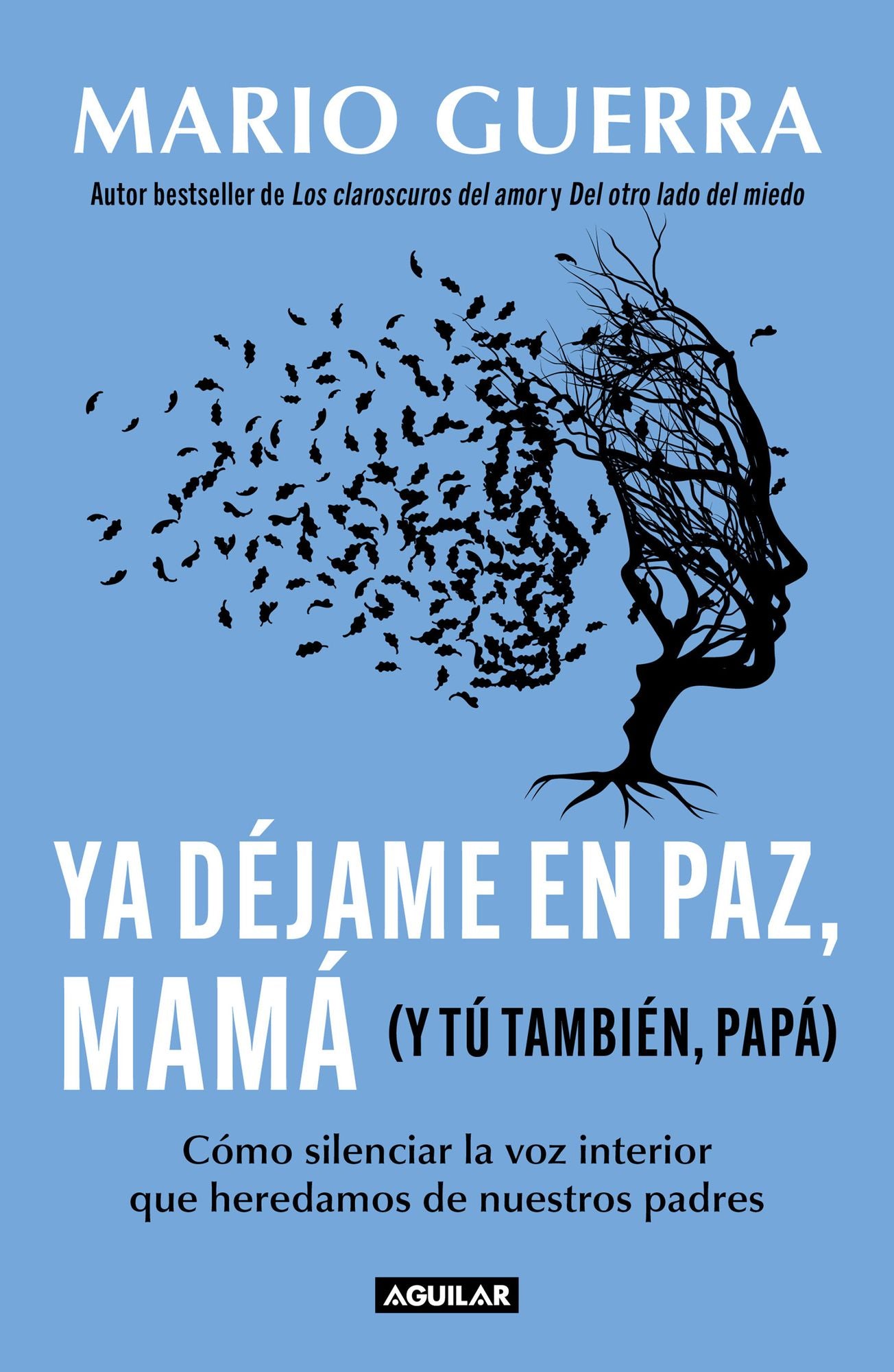 Ya déjame en paz, mamá (Y tú también, papá) / Leave Me Alone Mom (And You Too, D ad )