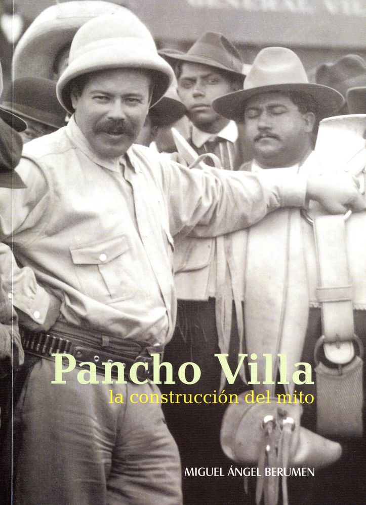 Pancho Villa: la construccion del mito