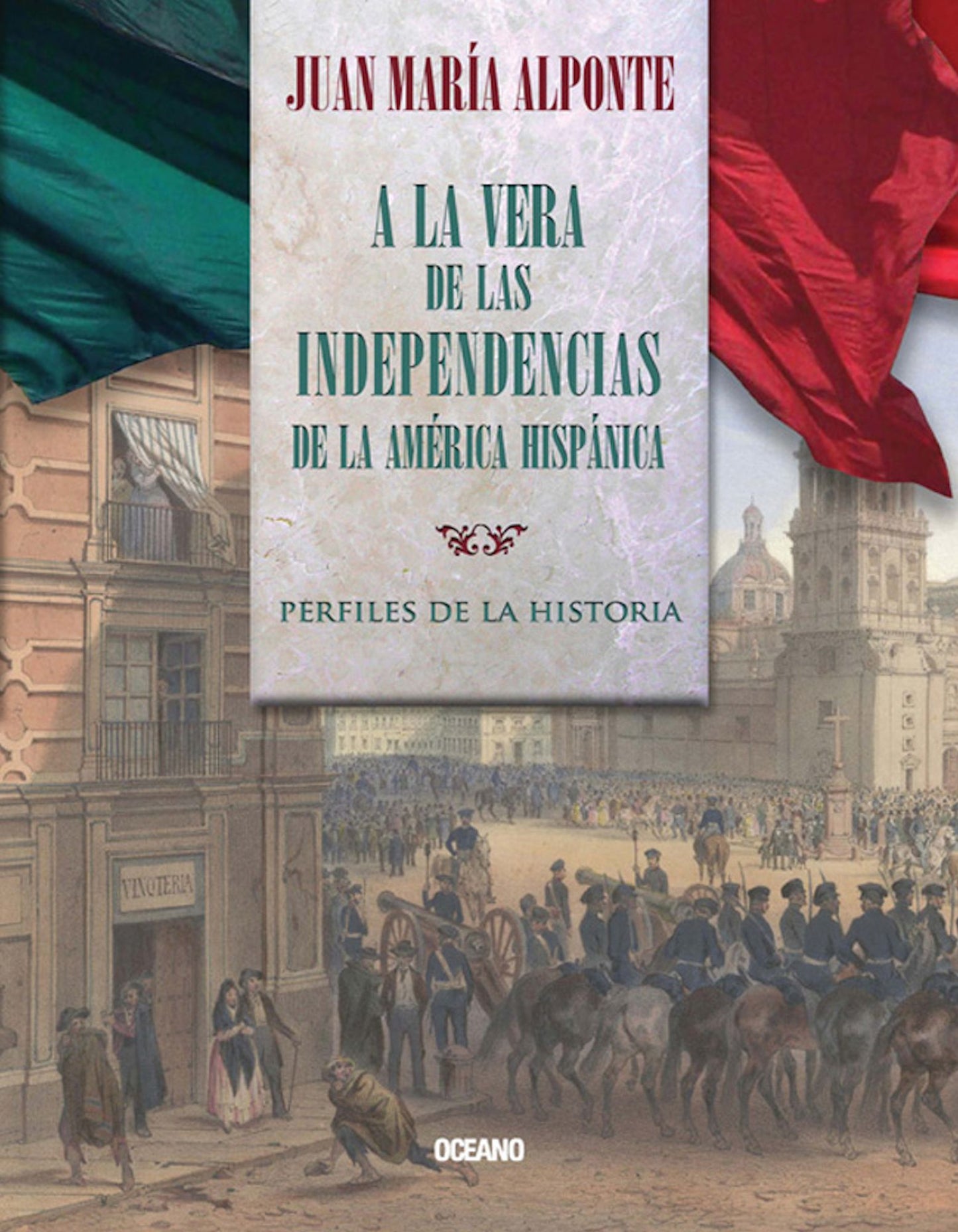 A la vera de las Independencias de la América Hispánica: Perfiles de la Historia