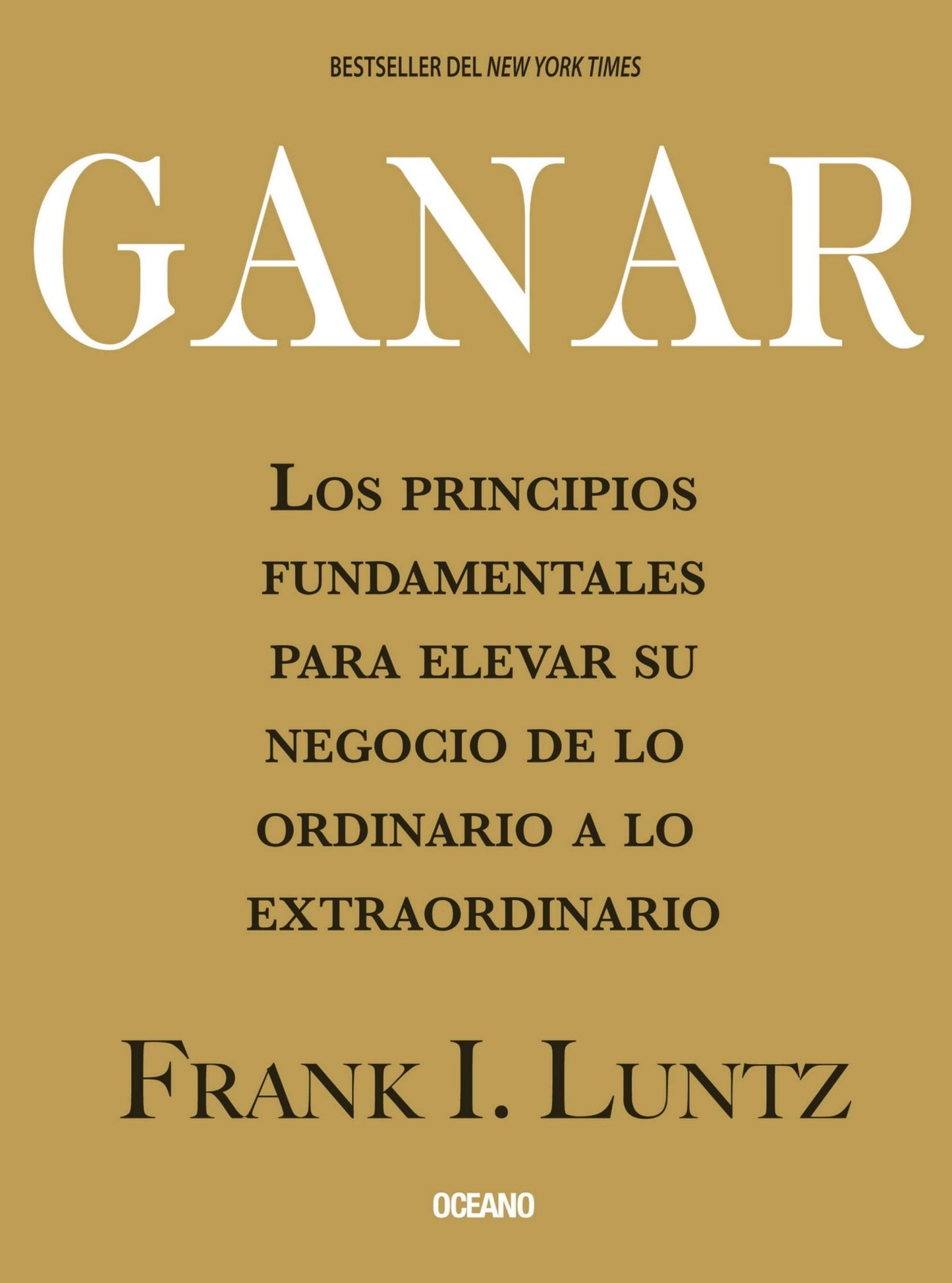 Ganar: Los principios fundamentales para elevar su negocio de lo ordinario a lo extraordinario
