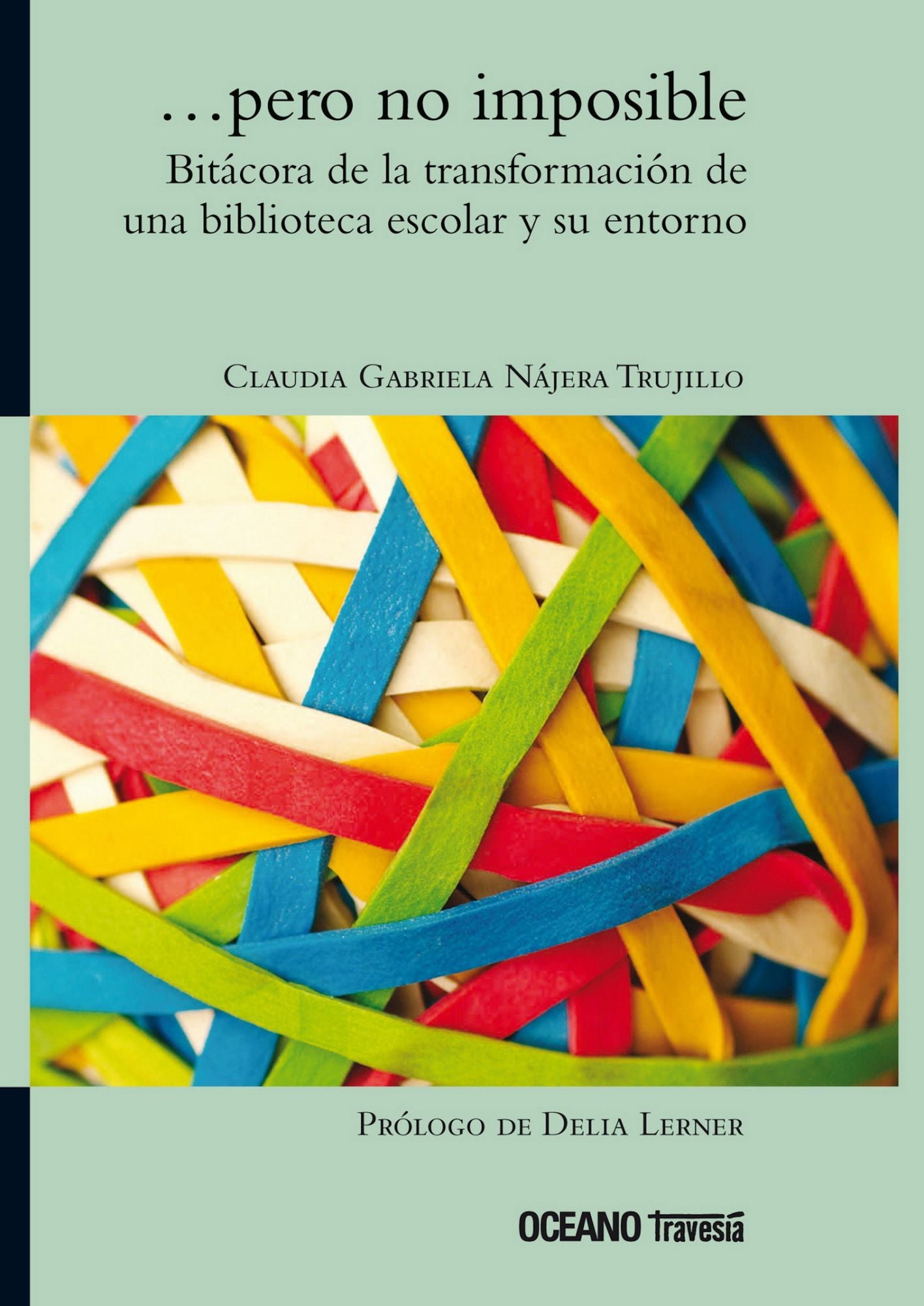 .pero no imposible: Bitácora de la transformación de una biblioteca escolar y su entorno