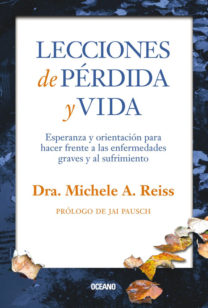 Lecciones de perdida y vida: Esperanza y orientacion para hacer frente a las enfermedades graves y al sufrimiento