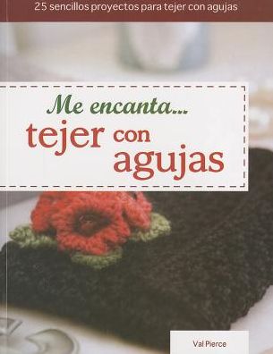 Me Encanta...Tejer Con Agujas (I Love...Knitting with Needles)
