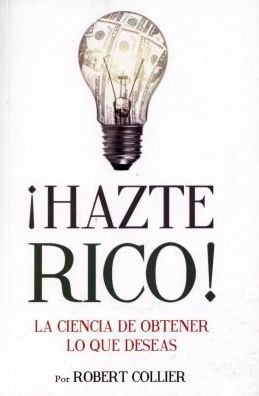 Hazte Rico-Ciencia de Obtener Lo Que Quieres