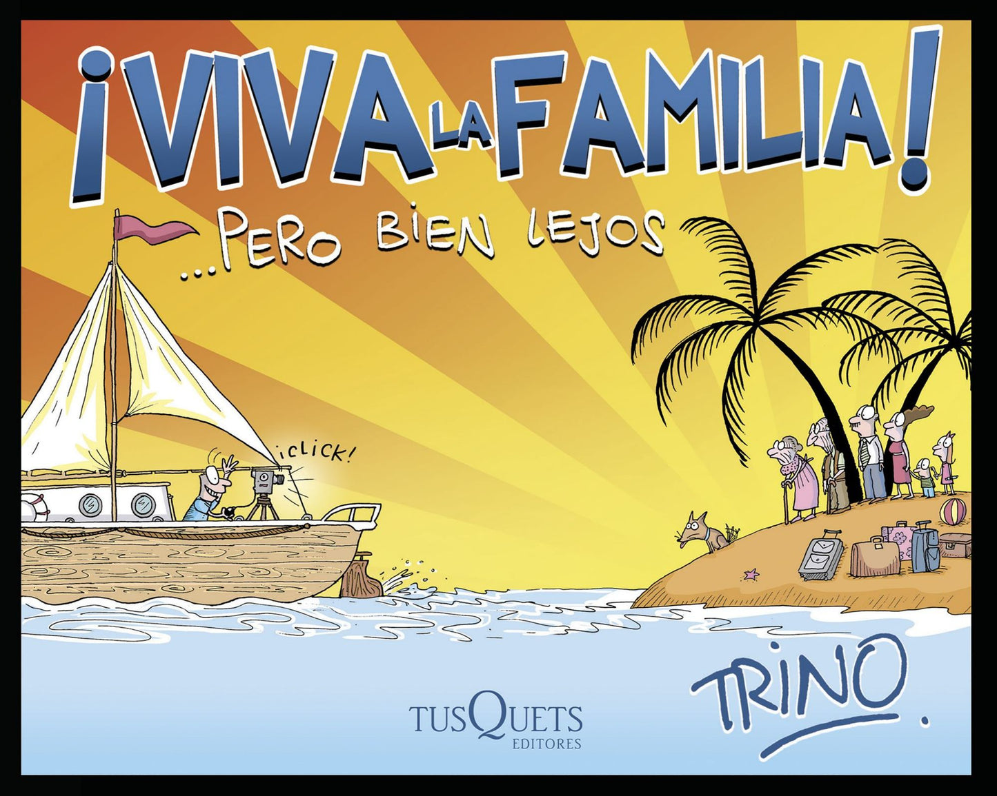 Viva la familia! ... Pero bien lejos